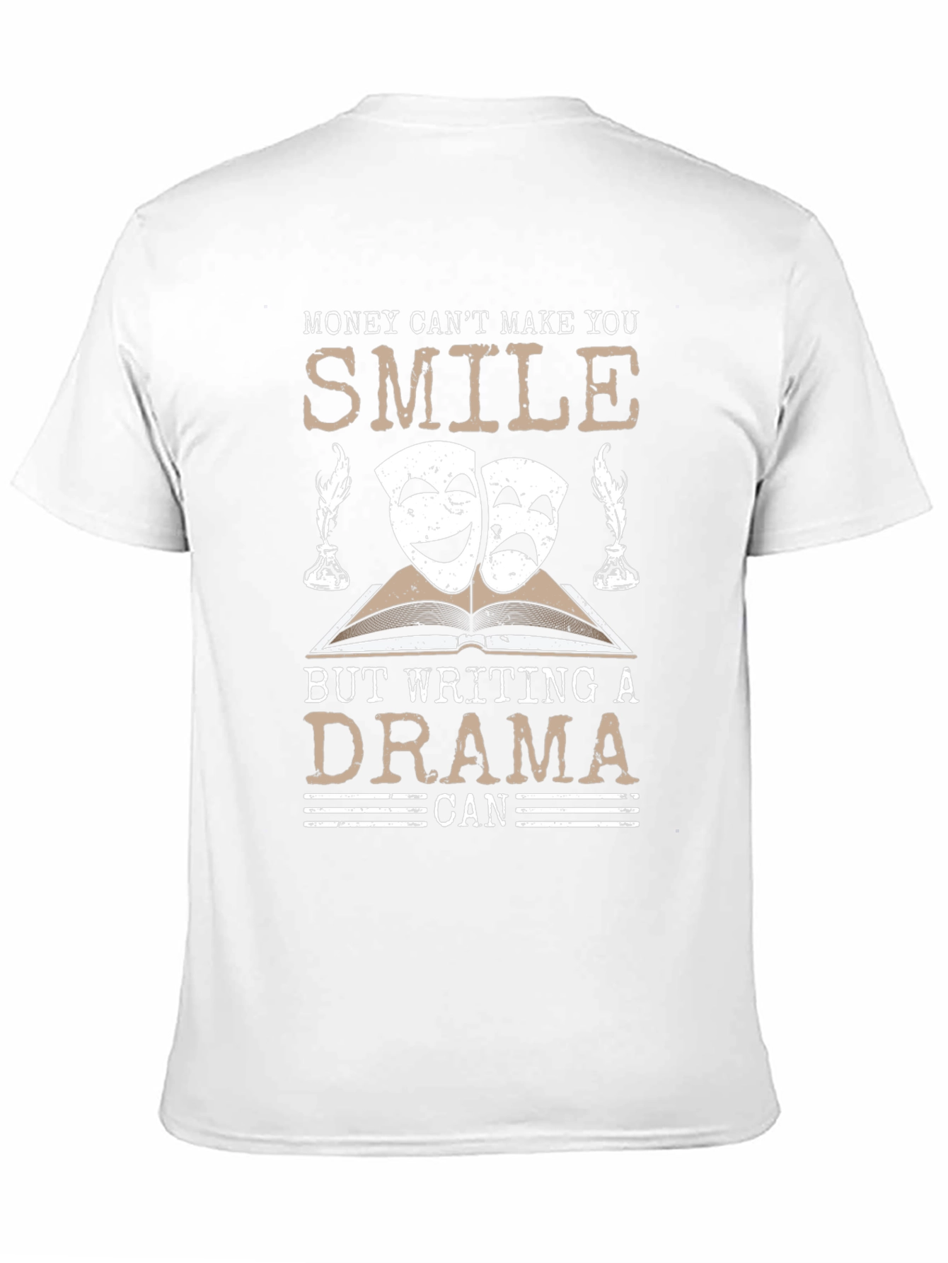 Drama Writer T-Shirt: Money Cant Buy Happiness