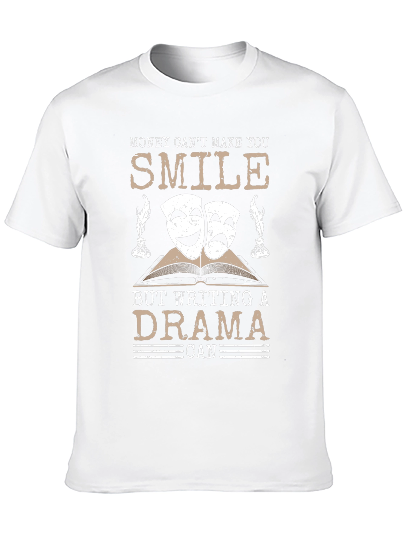 Drama Writer T-Shirt: Money Cant Buy Happiness