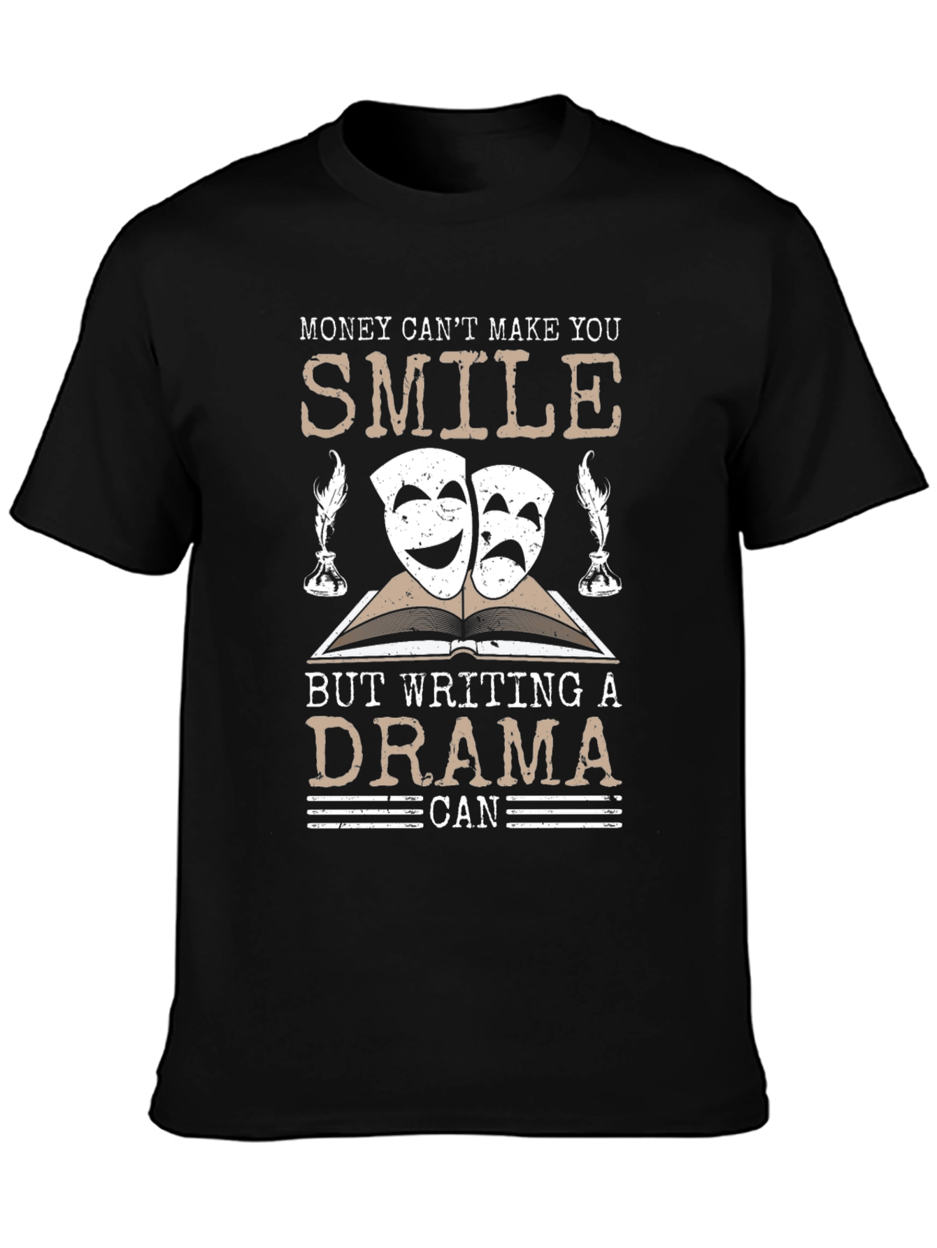 Drama Writer T-Shirt: Money Cant Buy Happiness