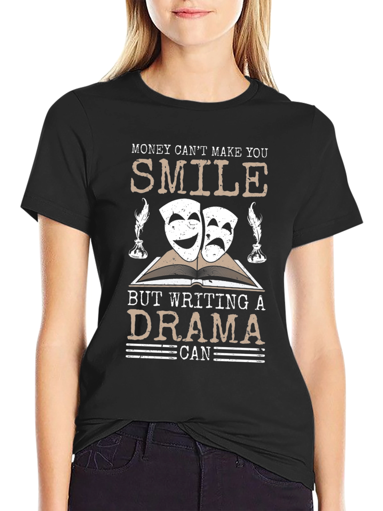 Drama Writer T-Shirt: Money Cant Buy Happiness