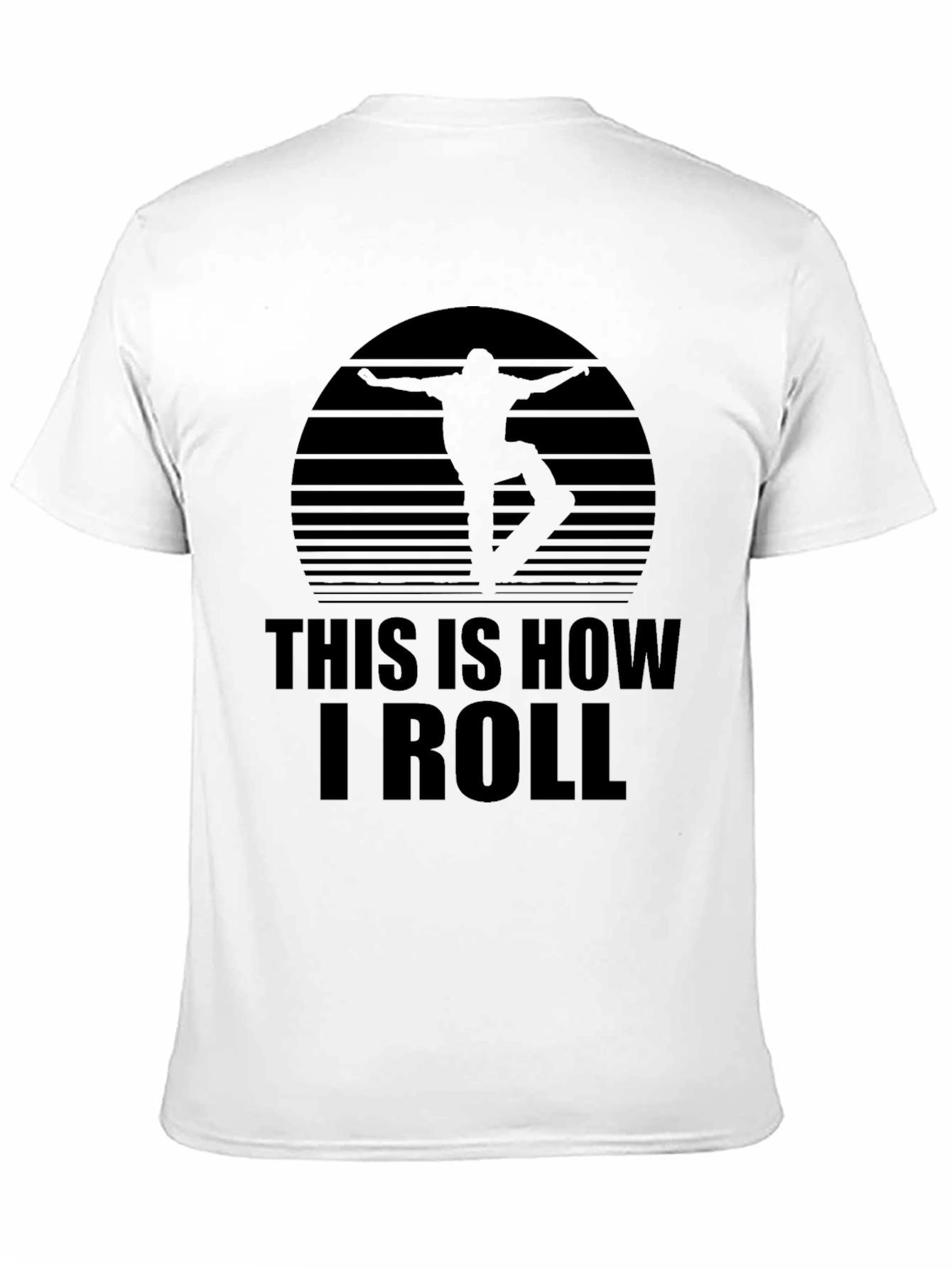 Skater T-Shirt - This is How I Roll