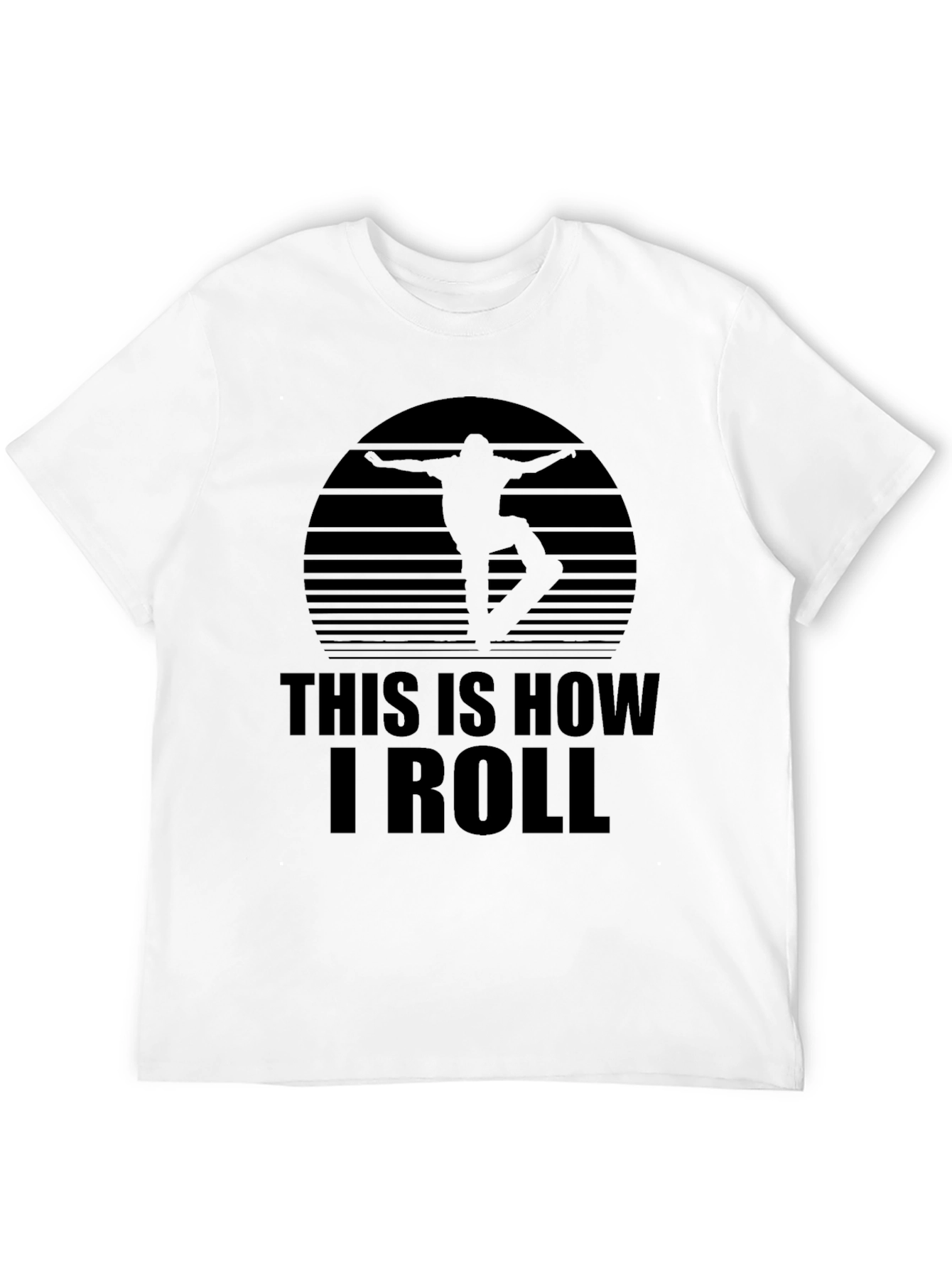 Skater T-Shirt - This is How I Roll