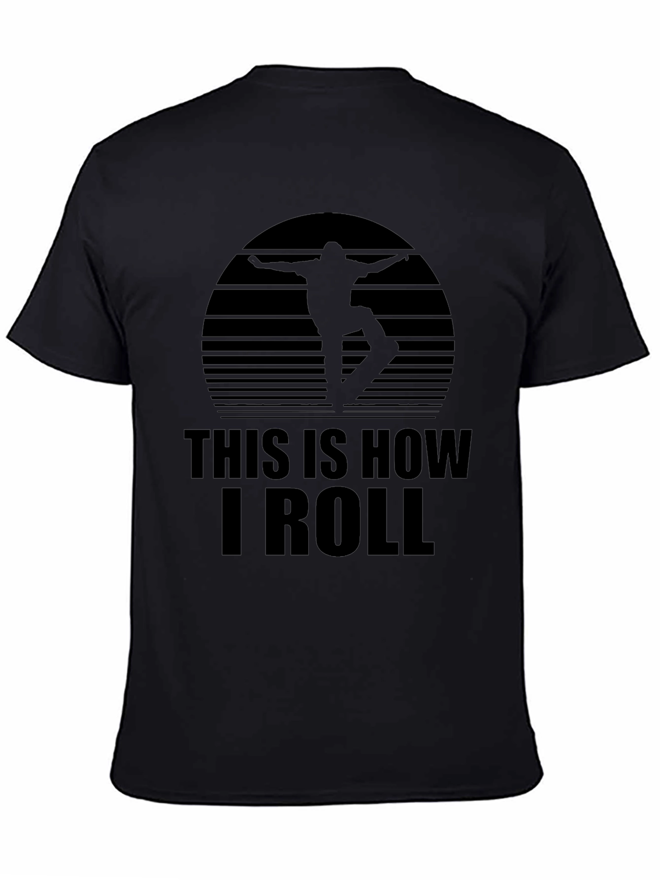 Skater T-Shirt - This is How I Roll