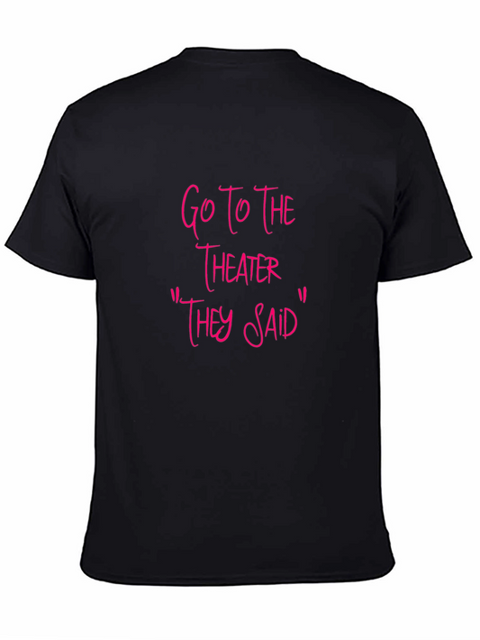 Go To The Theater Sarcastic T-Shirt