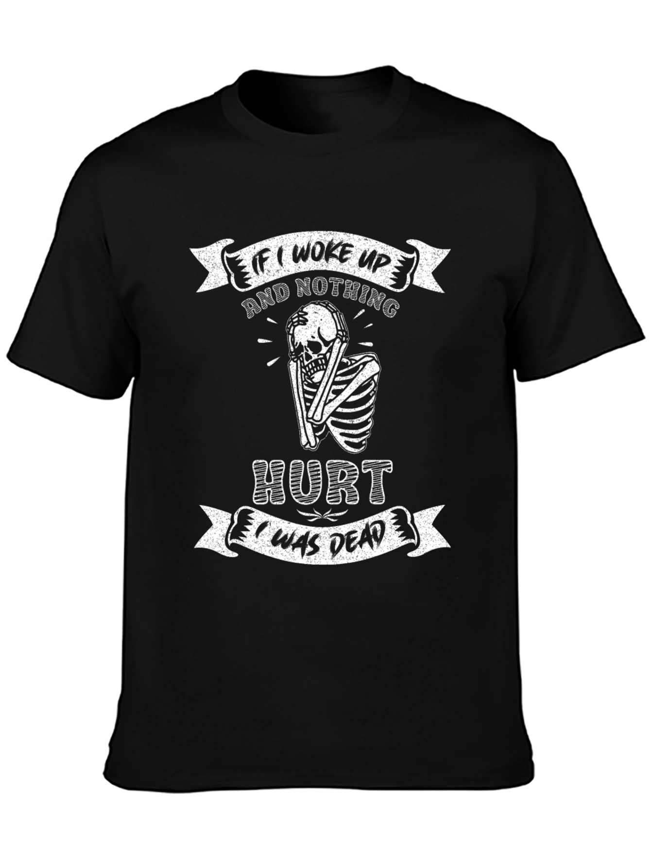 Funny Skeleton T-Shirt - If I Woke Up...