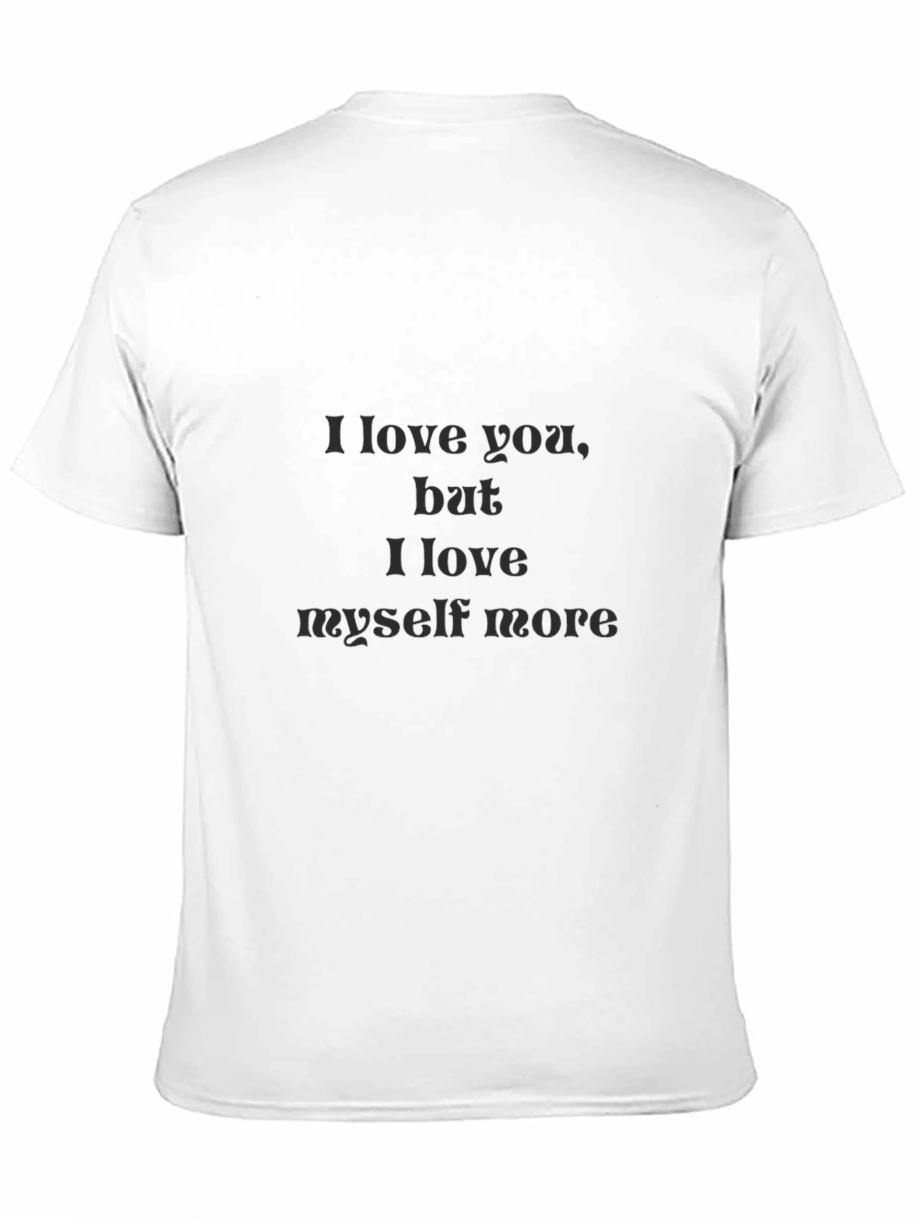 I Love Myself More Black T-Shirt