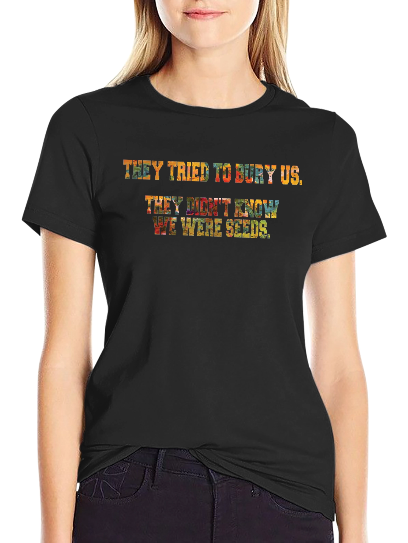 They Tried To Bury Us T-Shirt