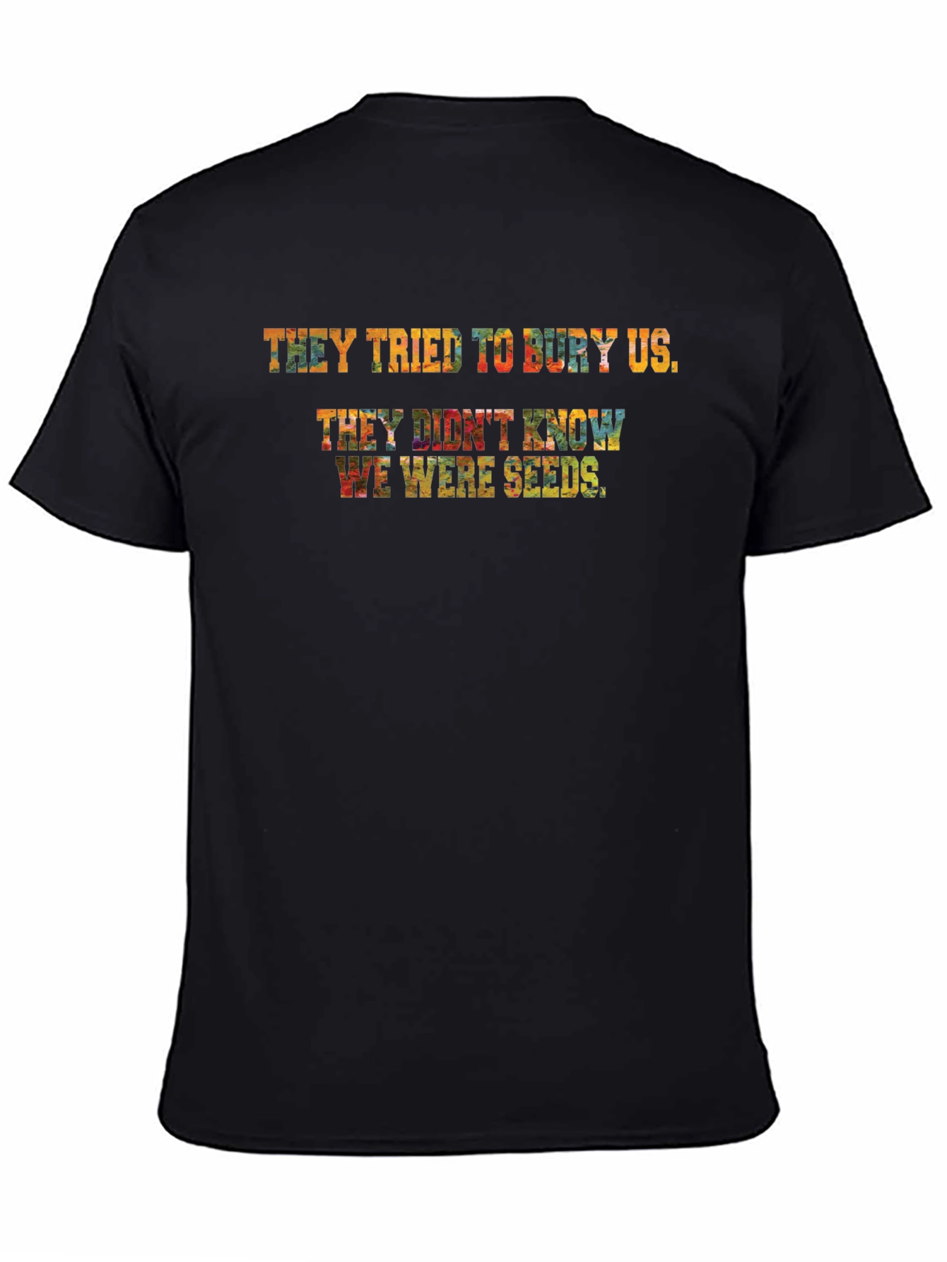 They Tried To Bury Us T-Shirt