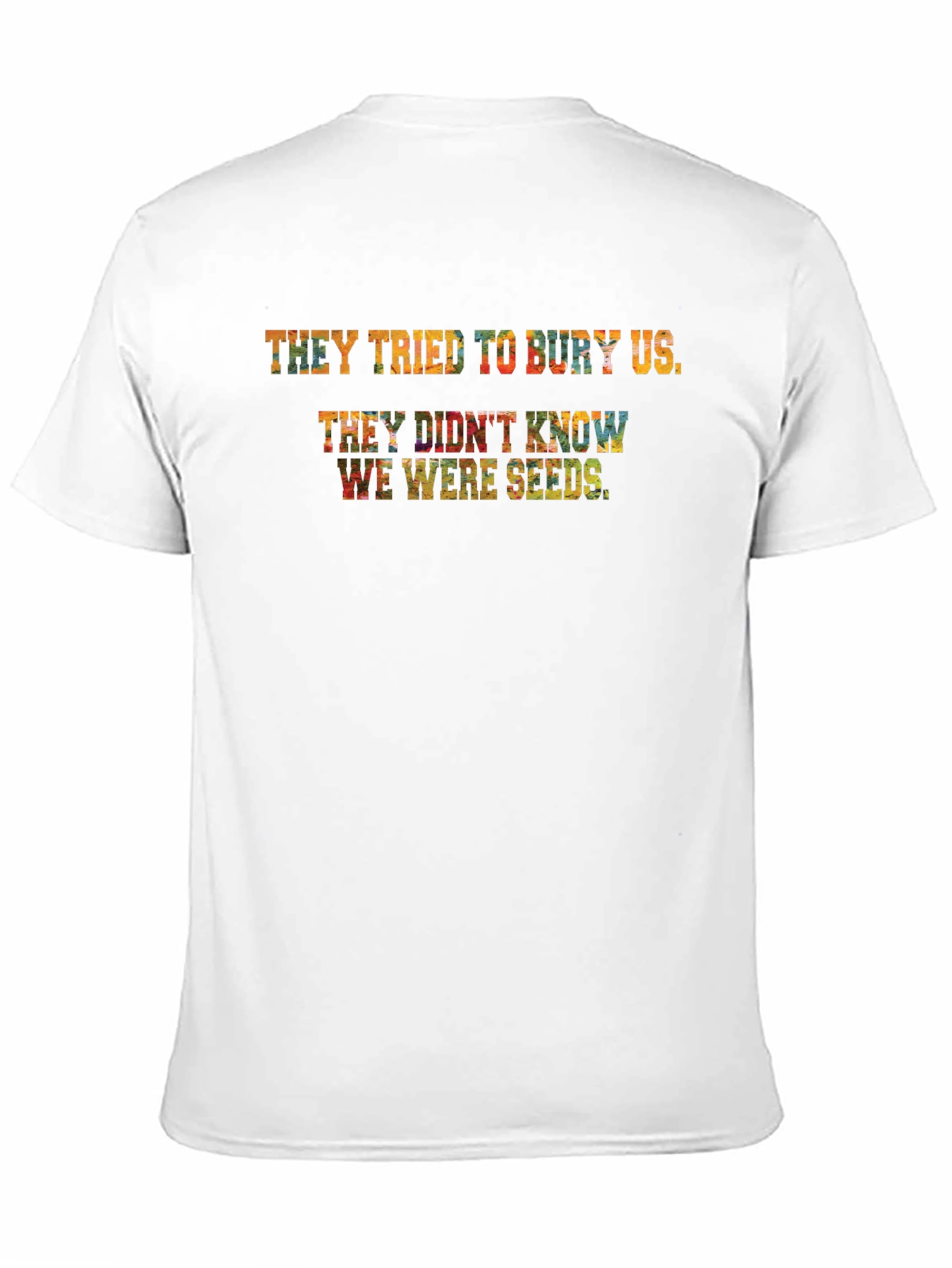 They Tried To Bury Us T-Shirt