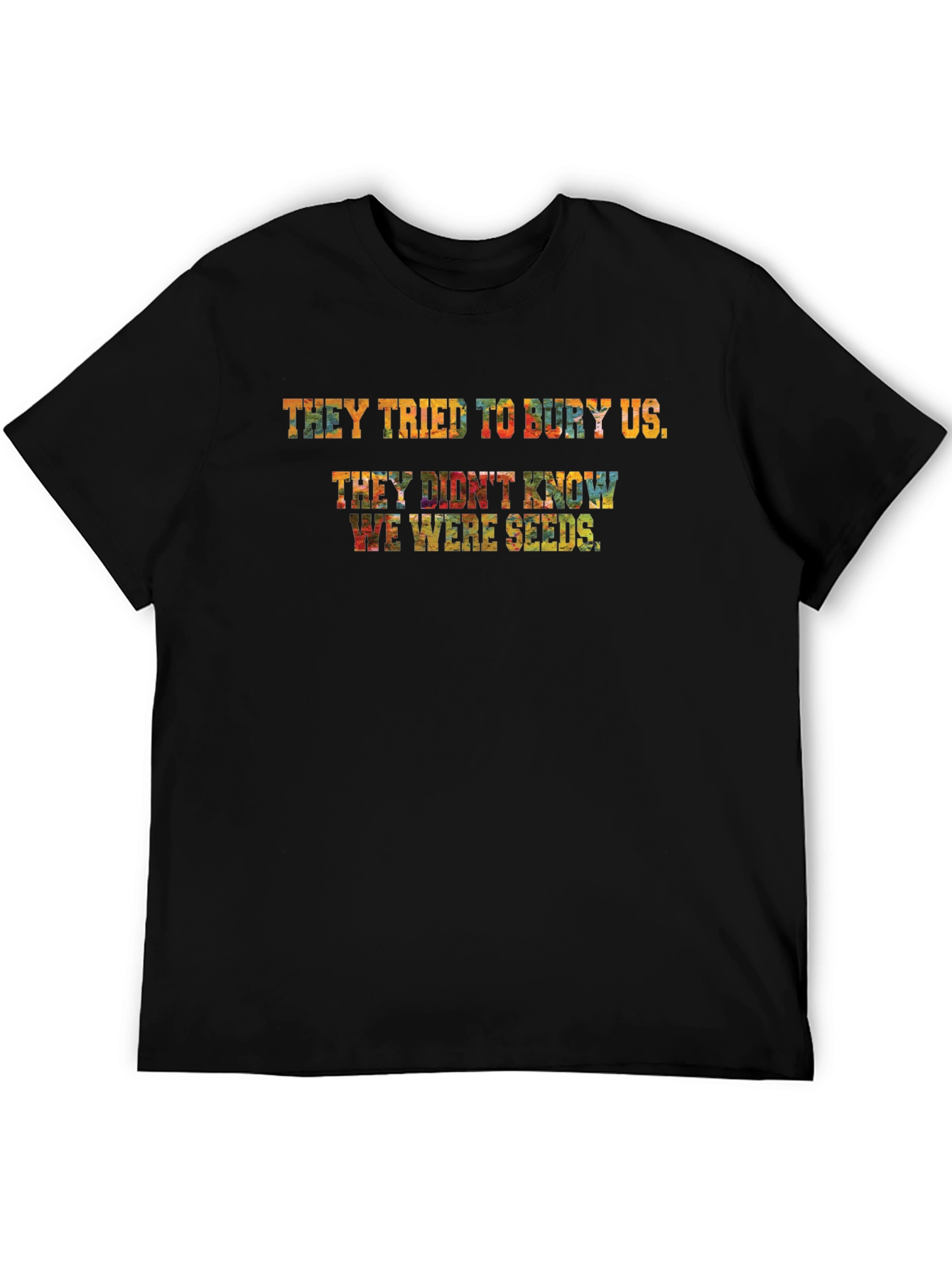 They Tried To Bury Us T-Shirt
