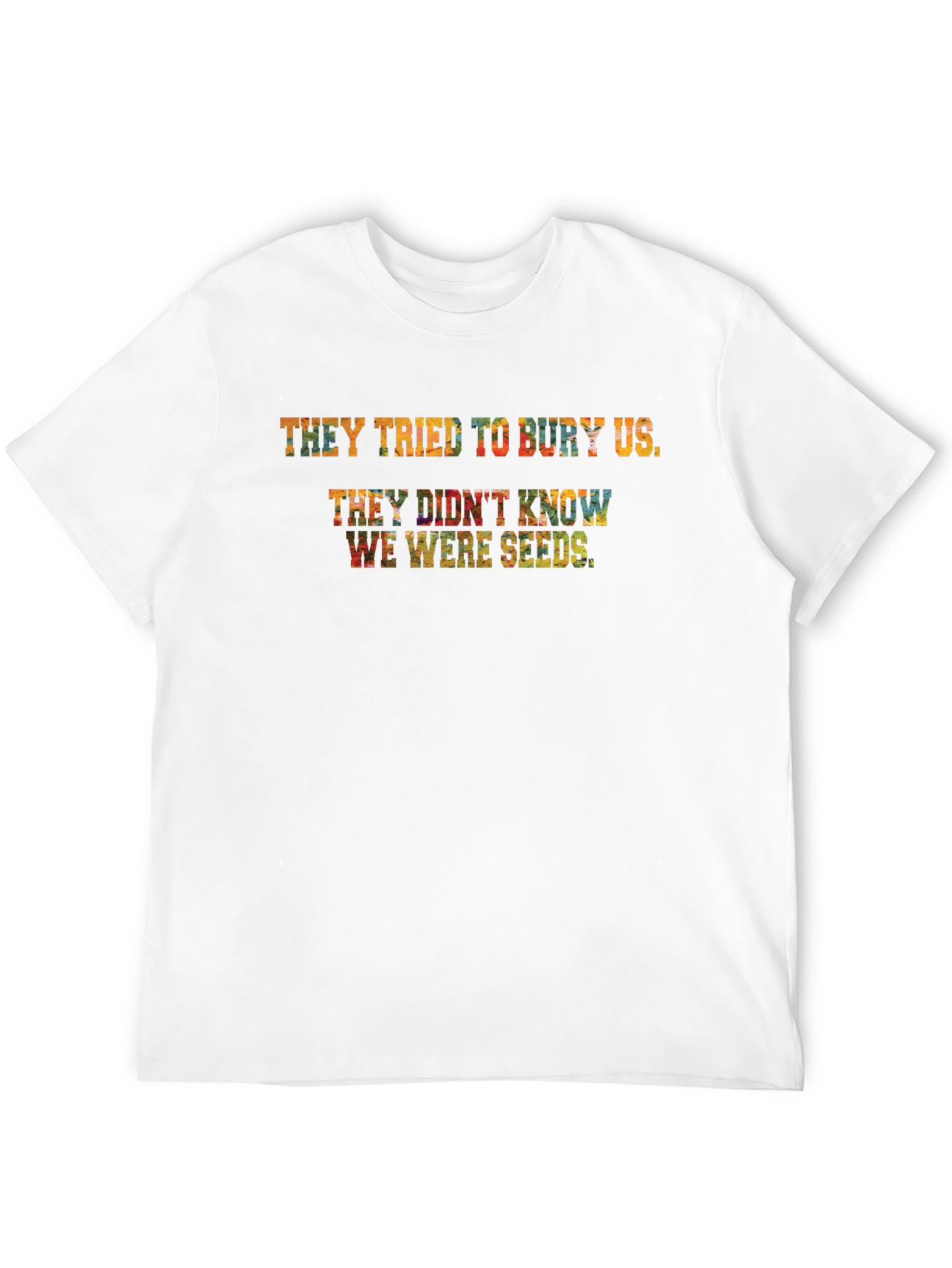 They Tried To Bury Us T-Shirt