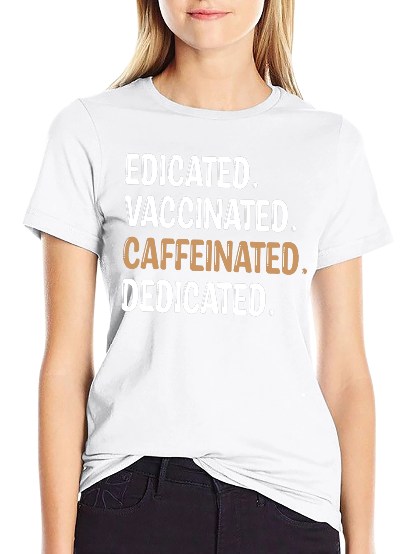 Educated Vaccinated Caffeinated Dedicated T-Shirt