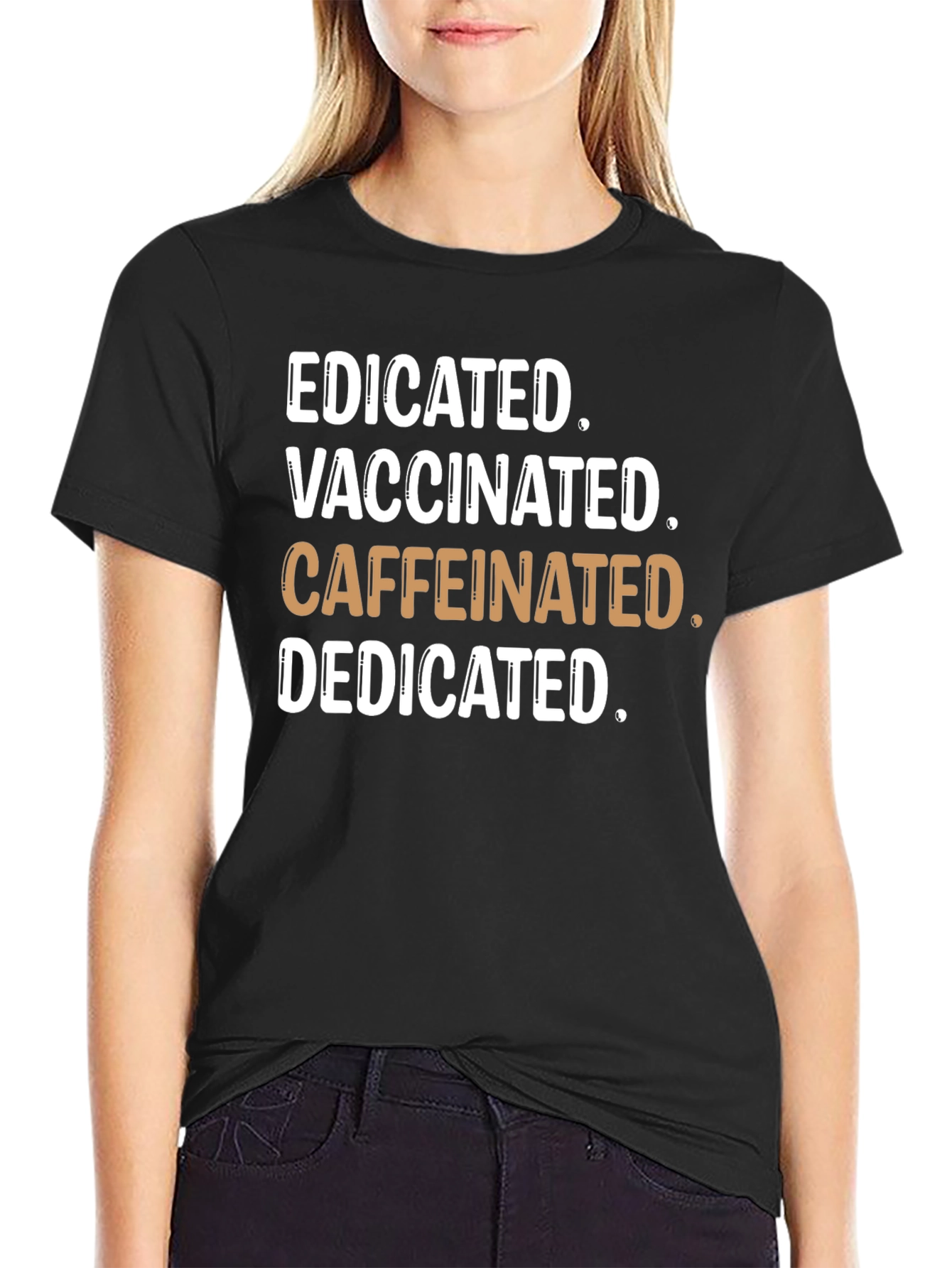 Educated Vaccinated Caffeinated Dedicated T-Shirt