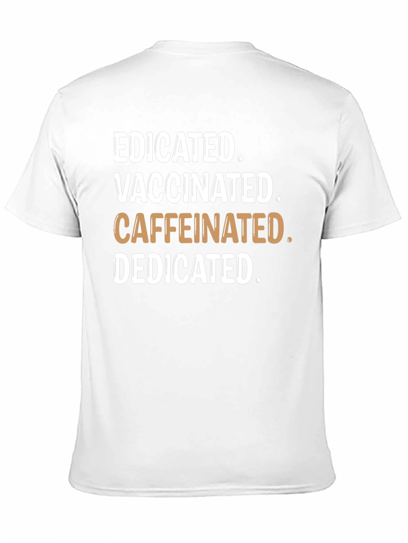 Educated Vaccinated Caffeinated Dedicated T-Shirt