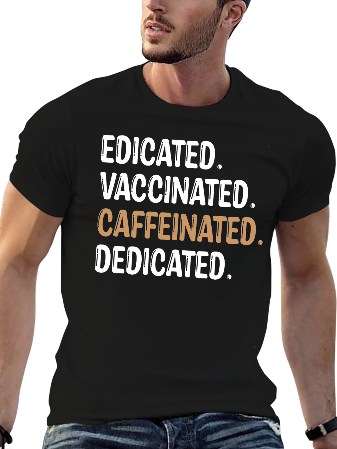Educated Vaccinated Caffeinated Dedicated T-Shirt