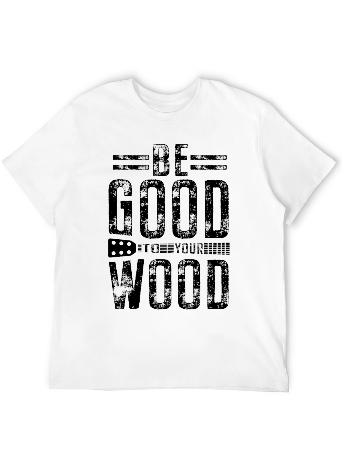 Be Good To Your Wood Graphic Tee