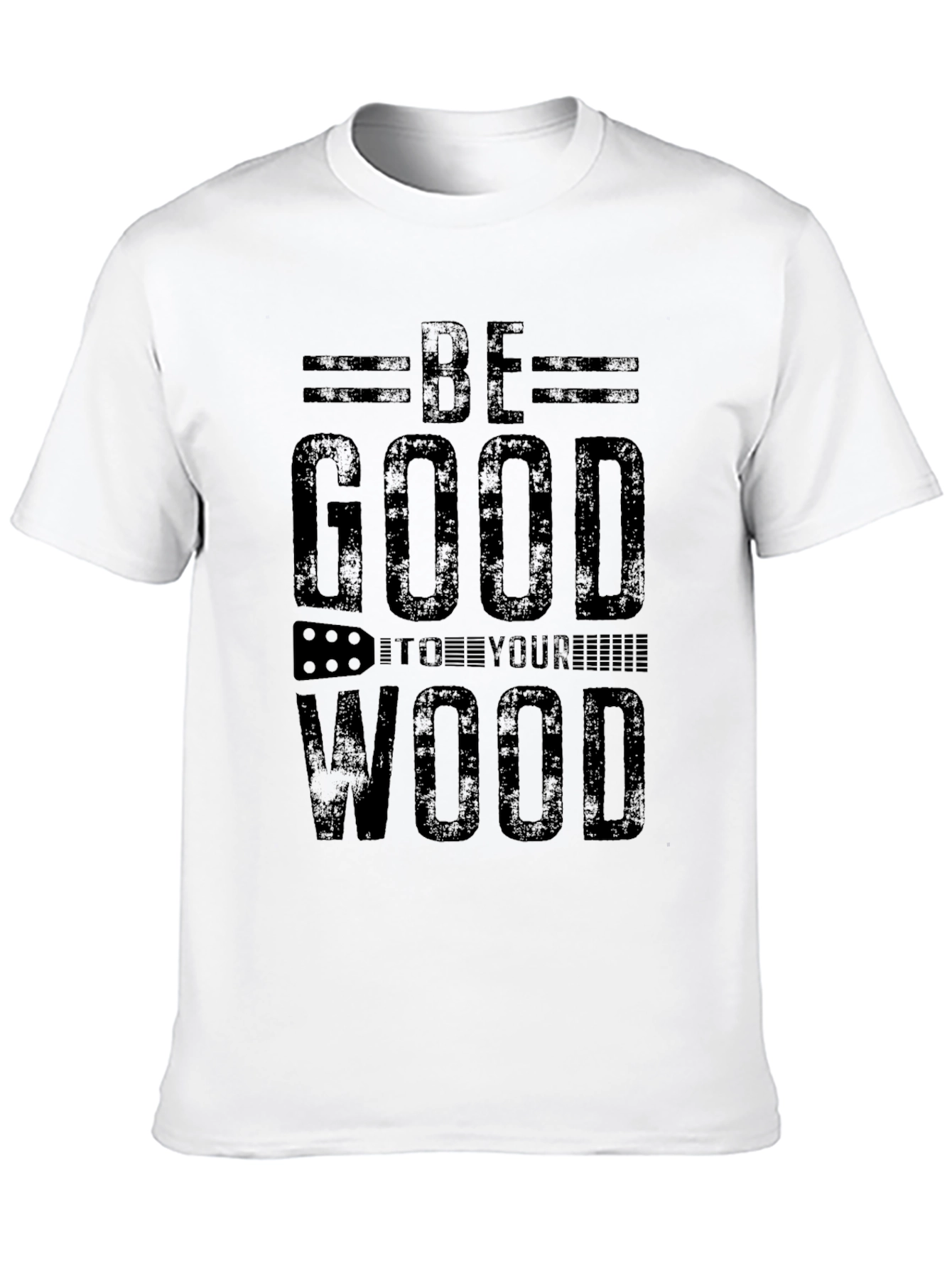Be Good To Your Wood Graphic Tee