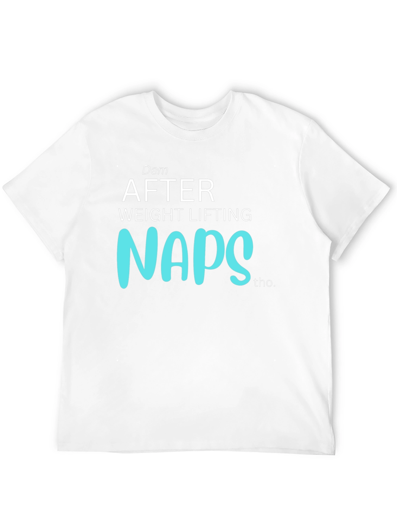 Dem After Weight Lifting Naps Graphic T-Shirt