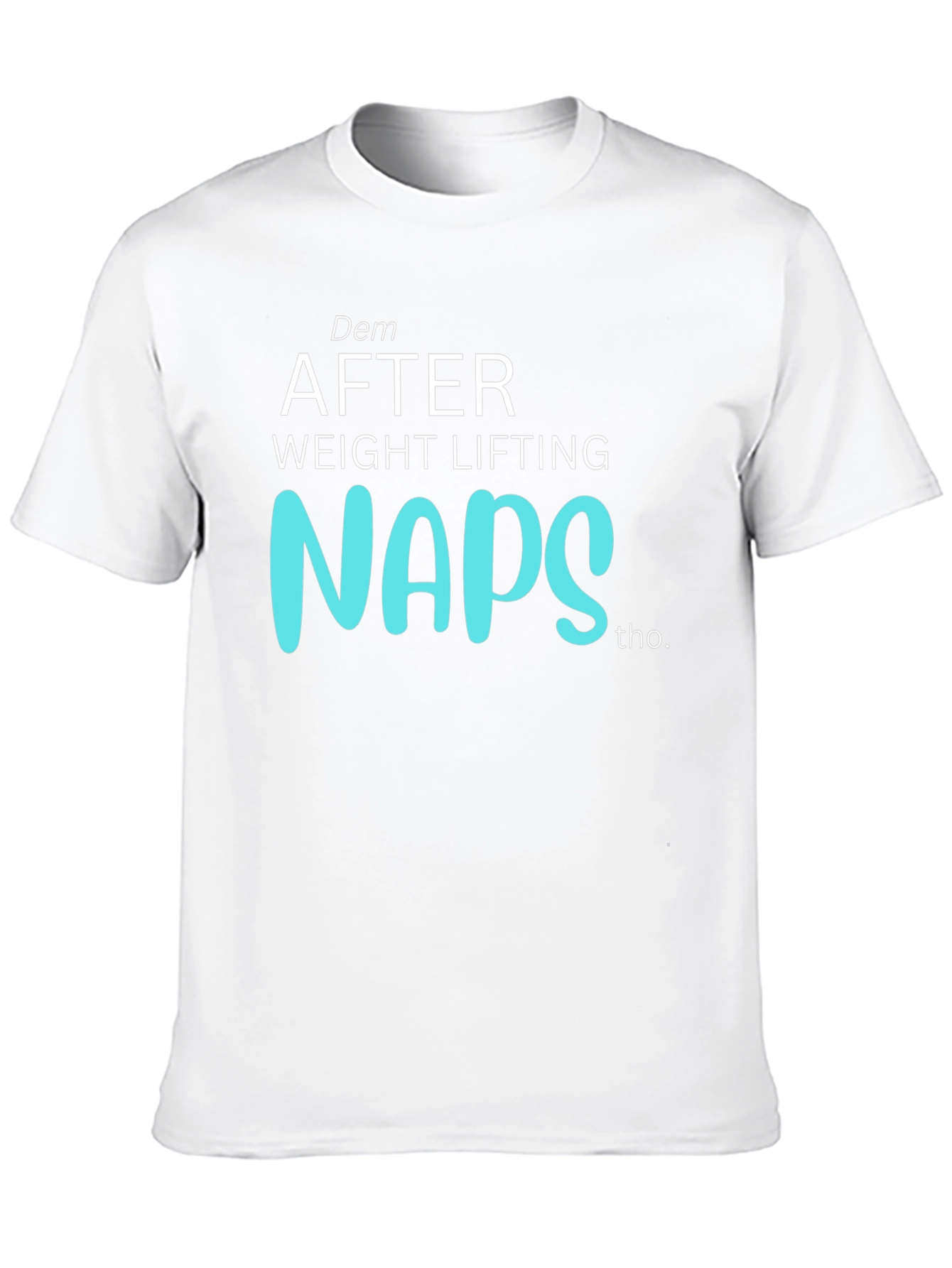 Dem After Weight Lifting Naps Graphic T-Shirt