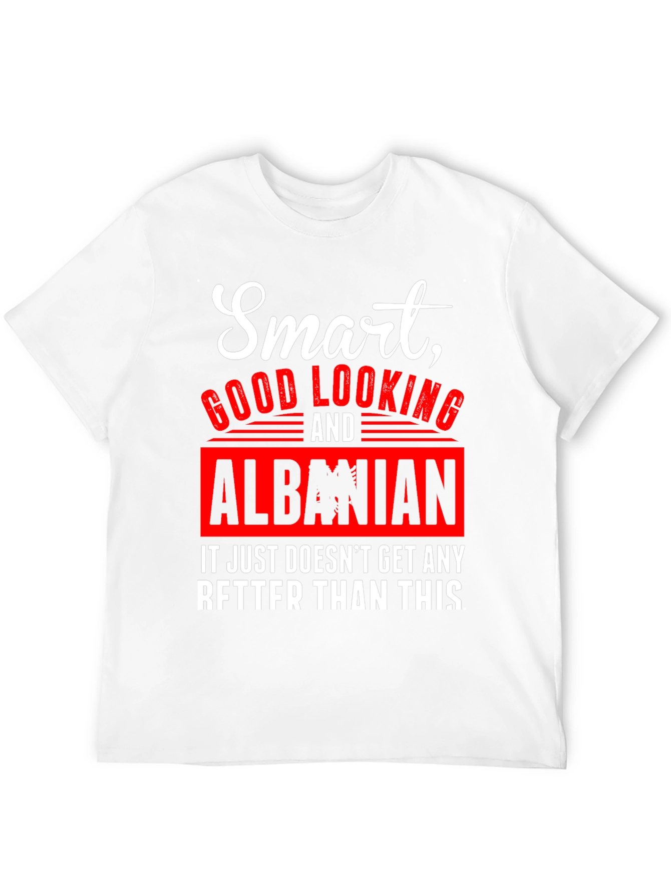Smart Good Looking & Albanian T-Shirt