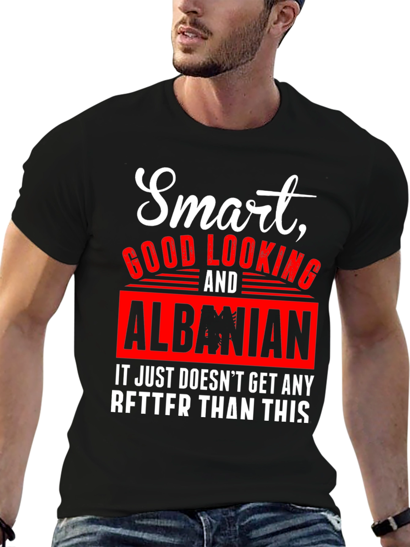 Smart Good Looking & Albanian T-Shirt