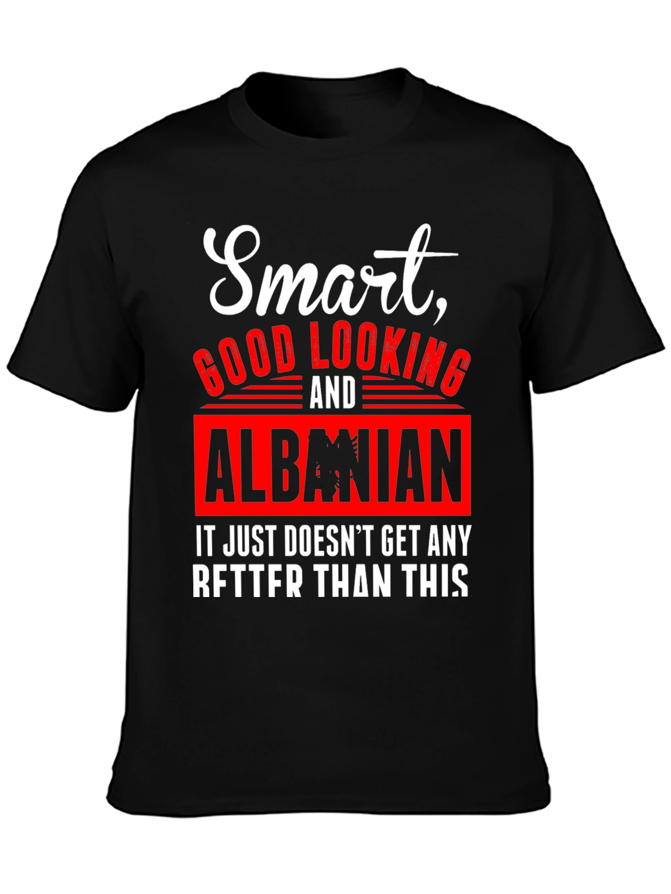 Smart Good Looking & Albanian T-Shirt