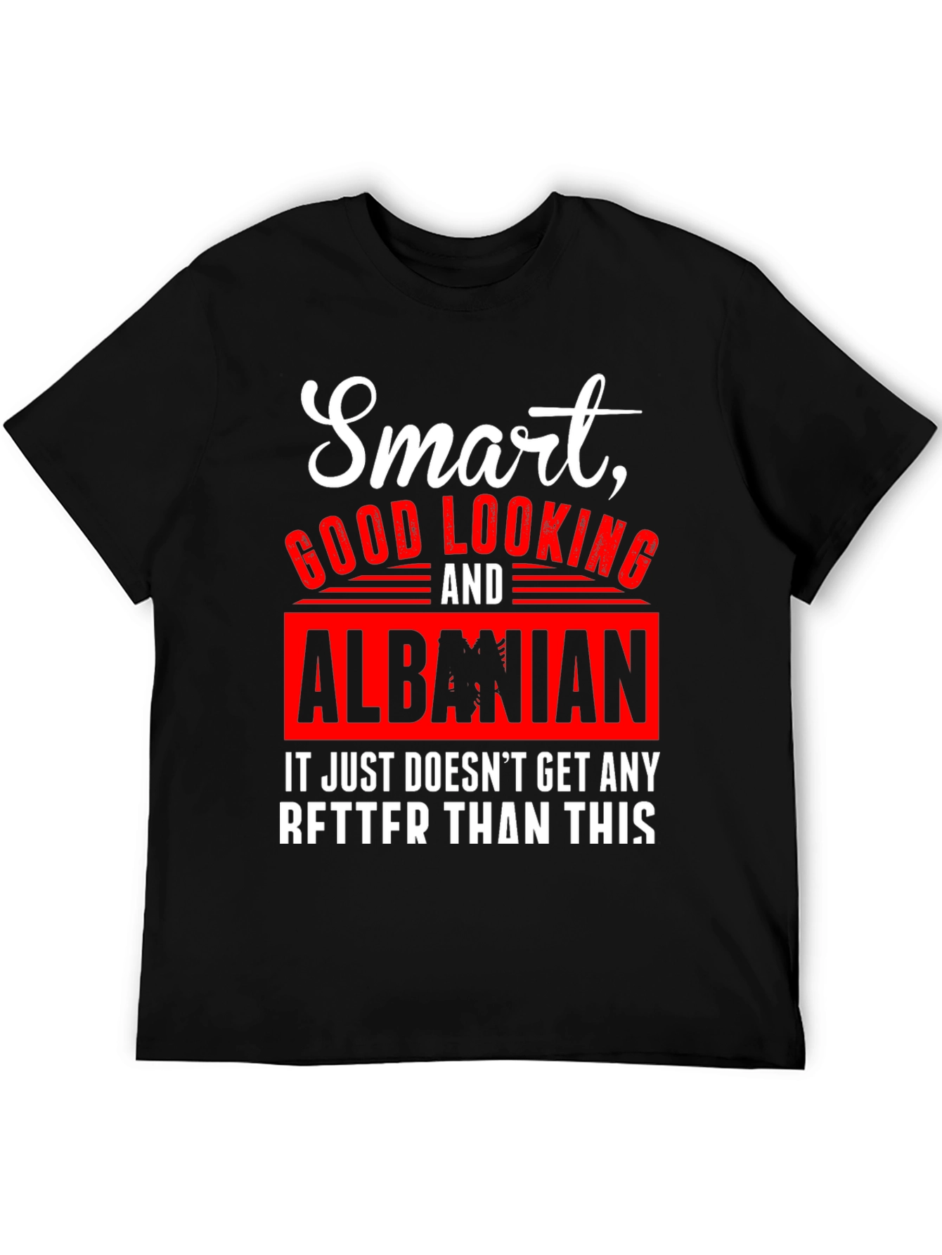 Smart Good Looking & Albanian T-Shirt