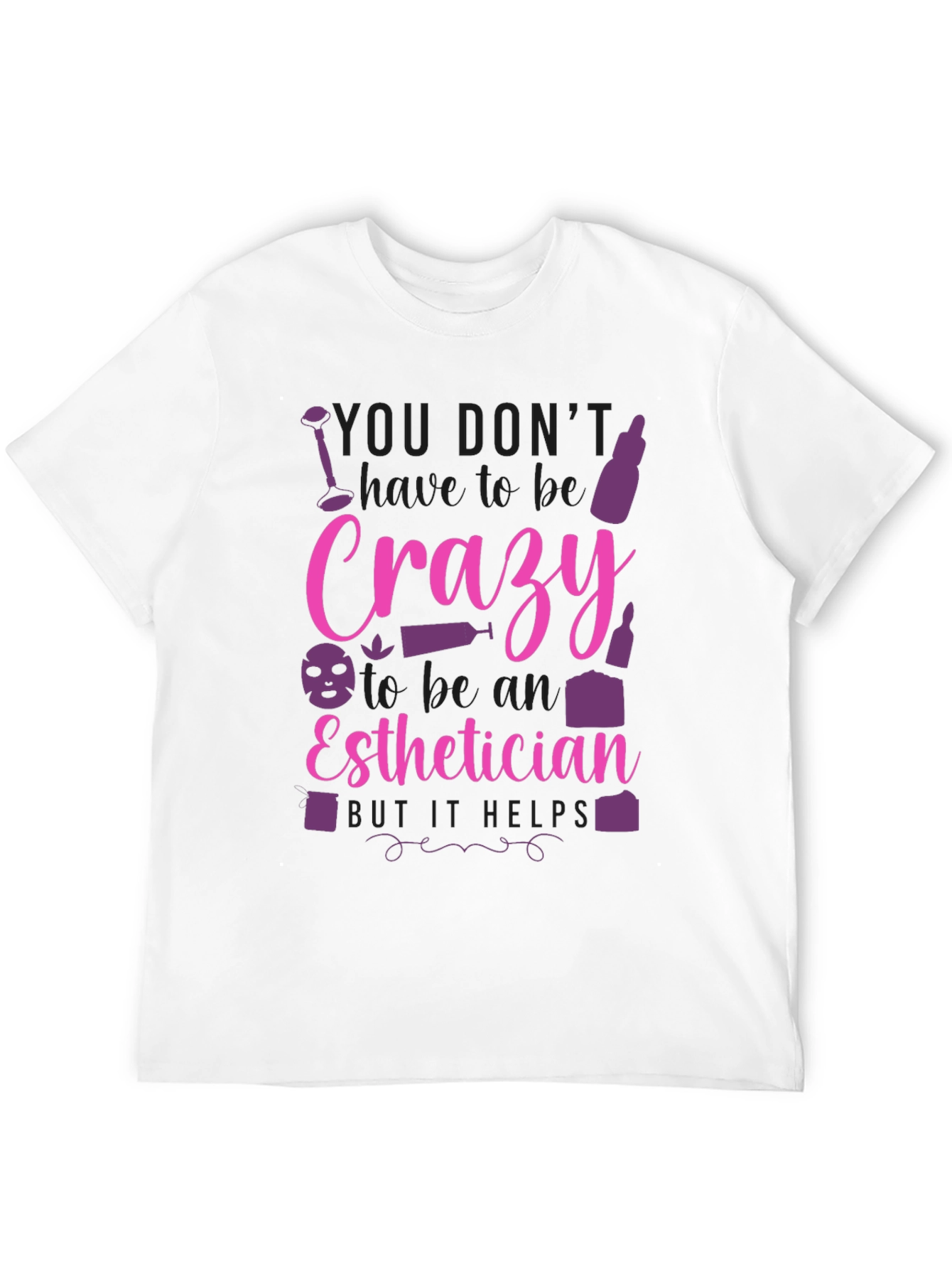 Crazy Esthetician Graphic T-Shirt