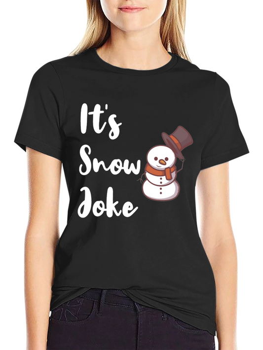 Its Snow Joke T-Shirt - Winter Holiday Funny Tee