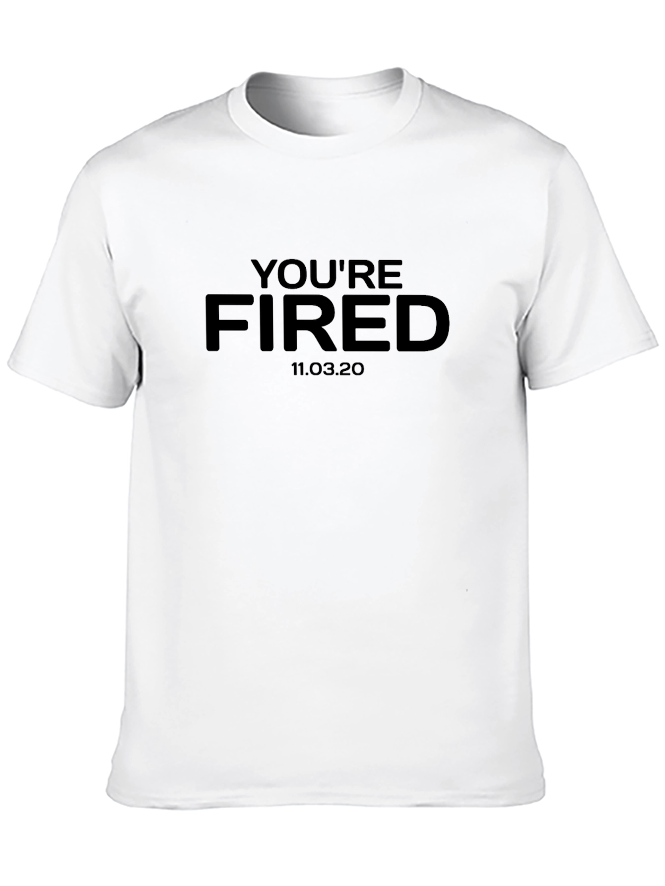 Youre Fired T-Shirt - Election 2020