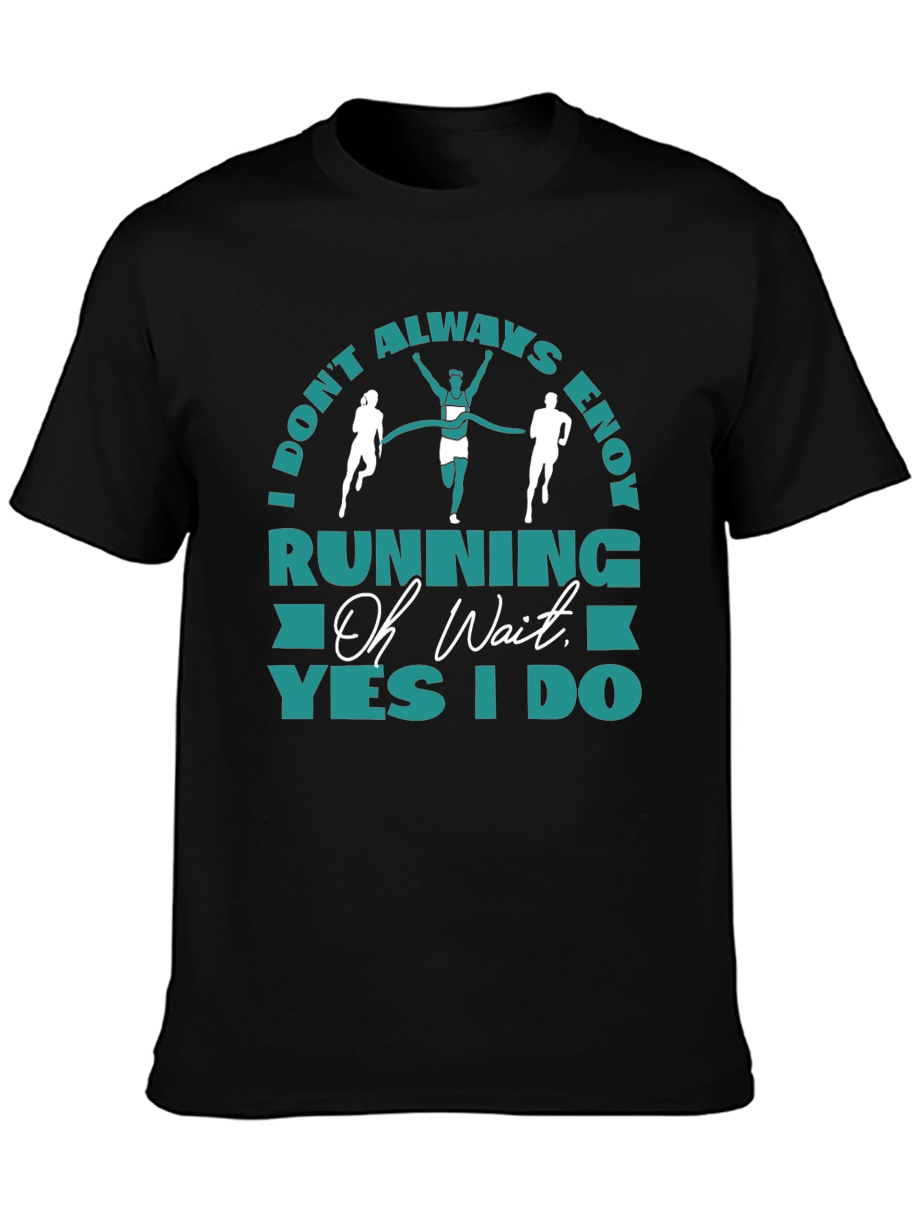 Funny Running T-Shirt - I Dont Always Enjoy Running