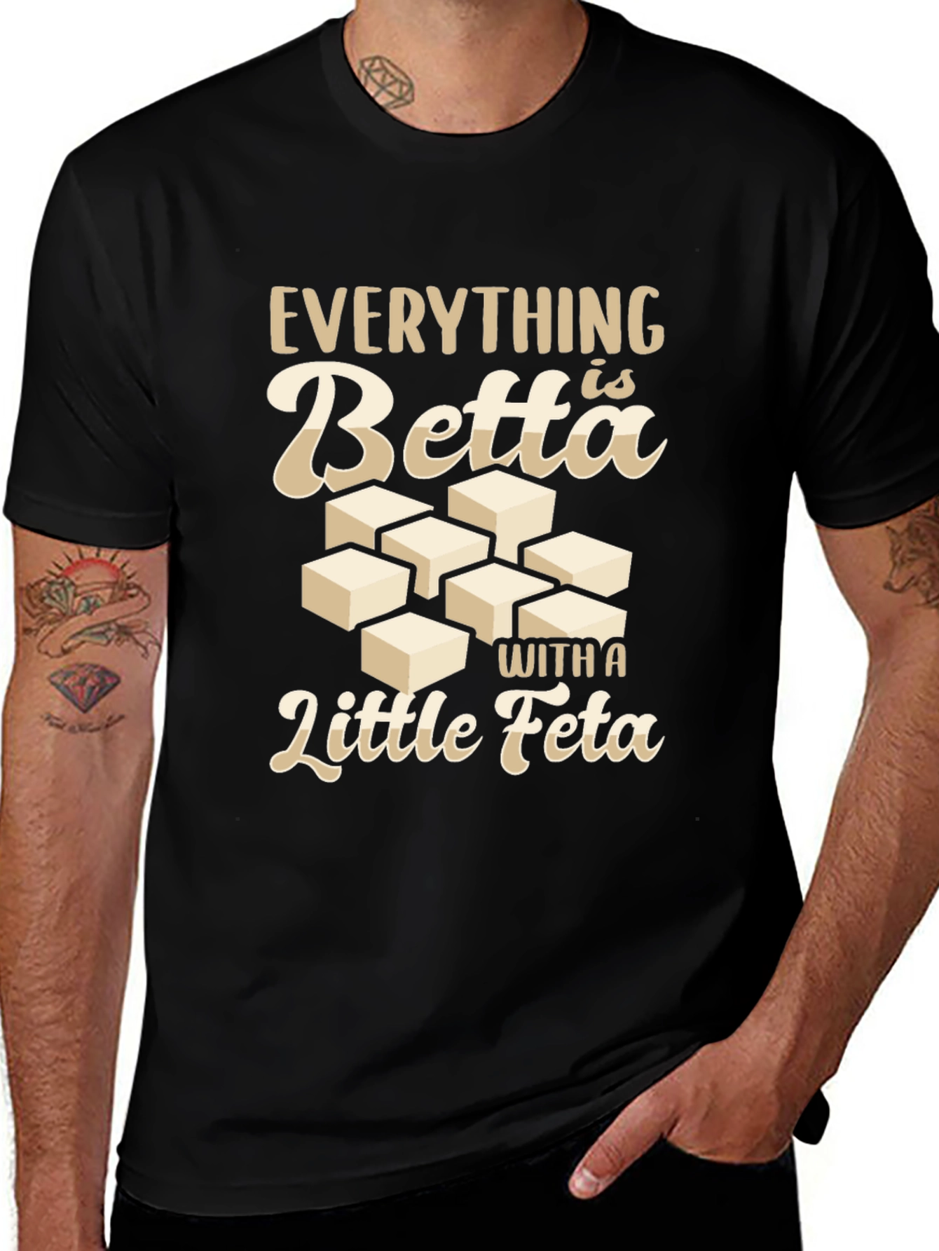 Everything is Betta With a Little Feta T-Shirt