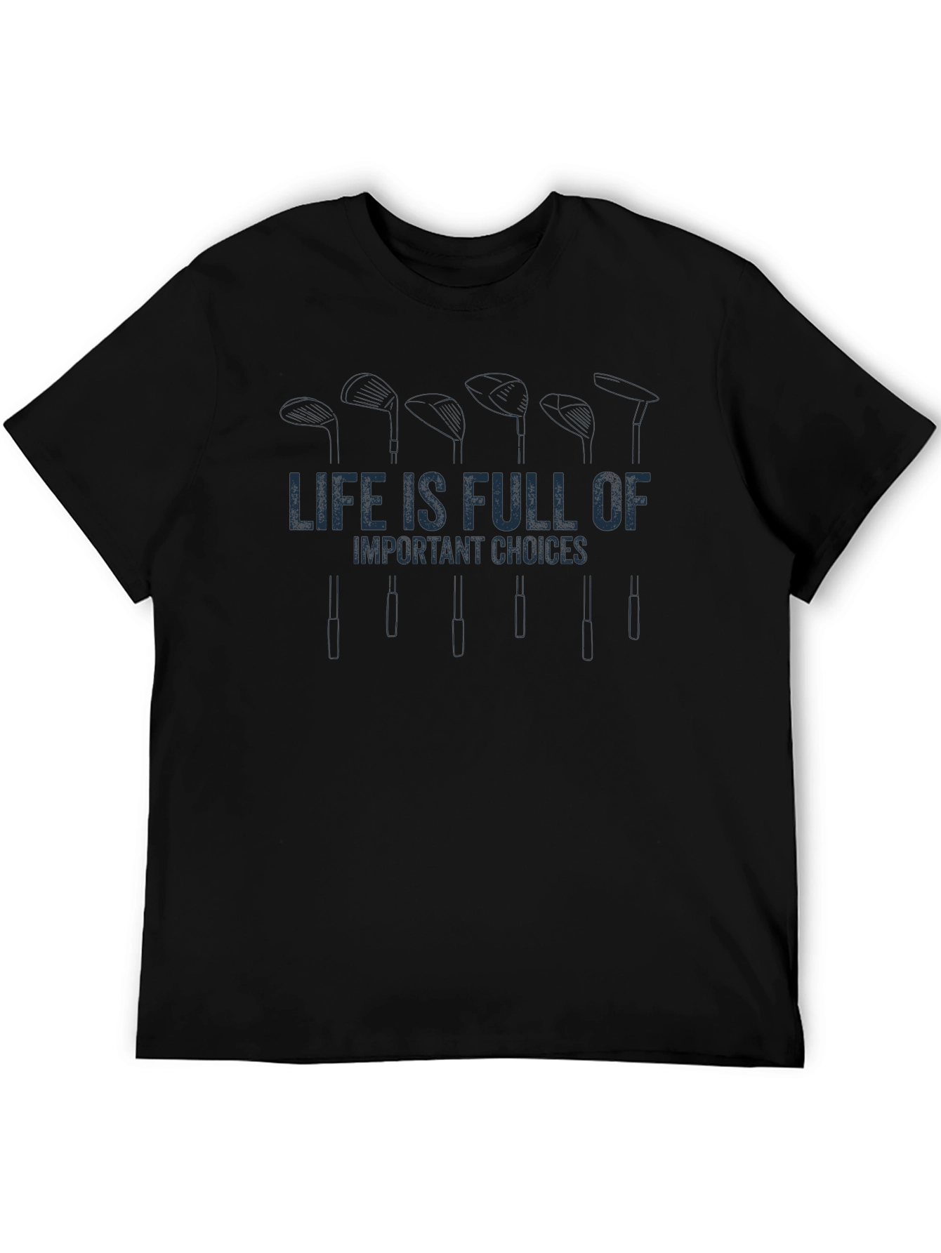 Life is Full of Important Choices Golf T-Shirt