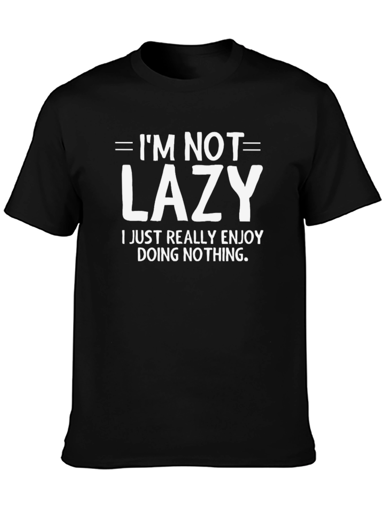 Im Not Lazy T-Shirt - Funny Slogan Tee
