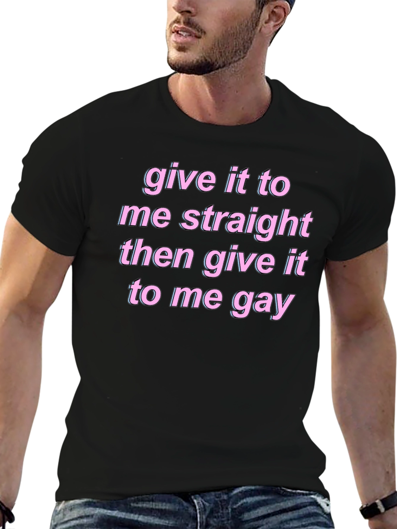 Give It To Me Straight Gay Graphic Tee