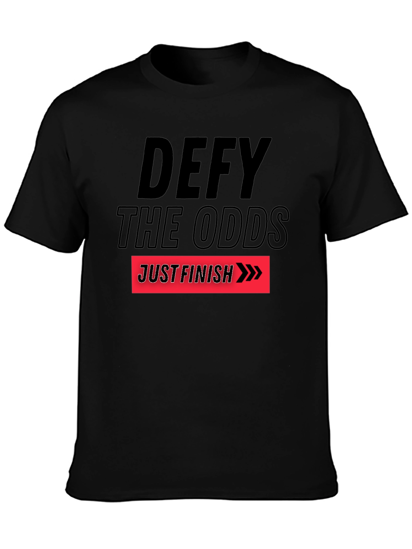 Defy the Odds T-Shirt: Just Finish Graphic Tee