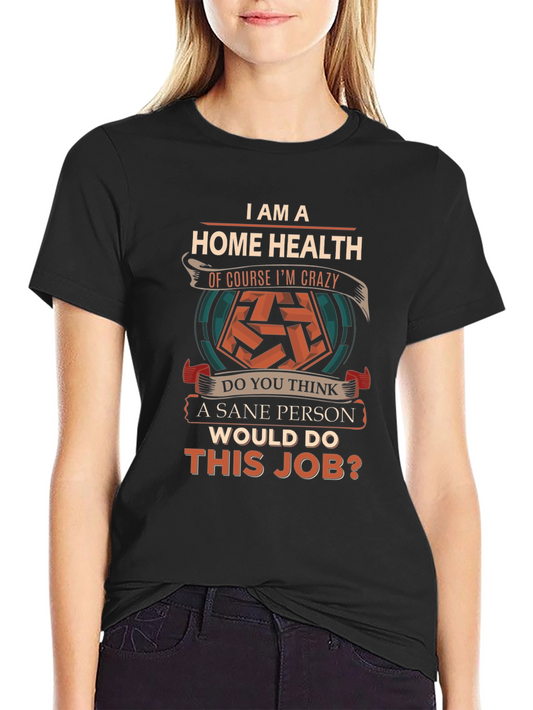 Home Health Crazy T-Shirt Funny Slogan Top