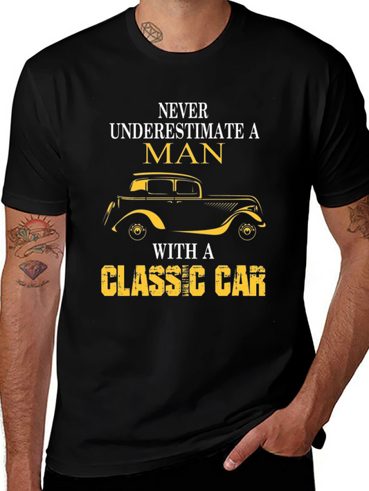 Classic Car Lover T-Shirt - Never Underestimate A Man