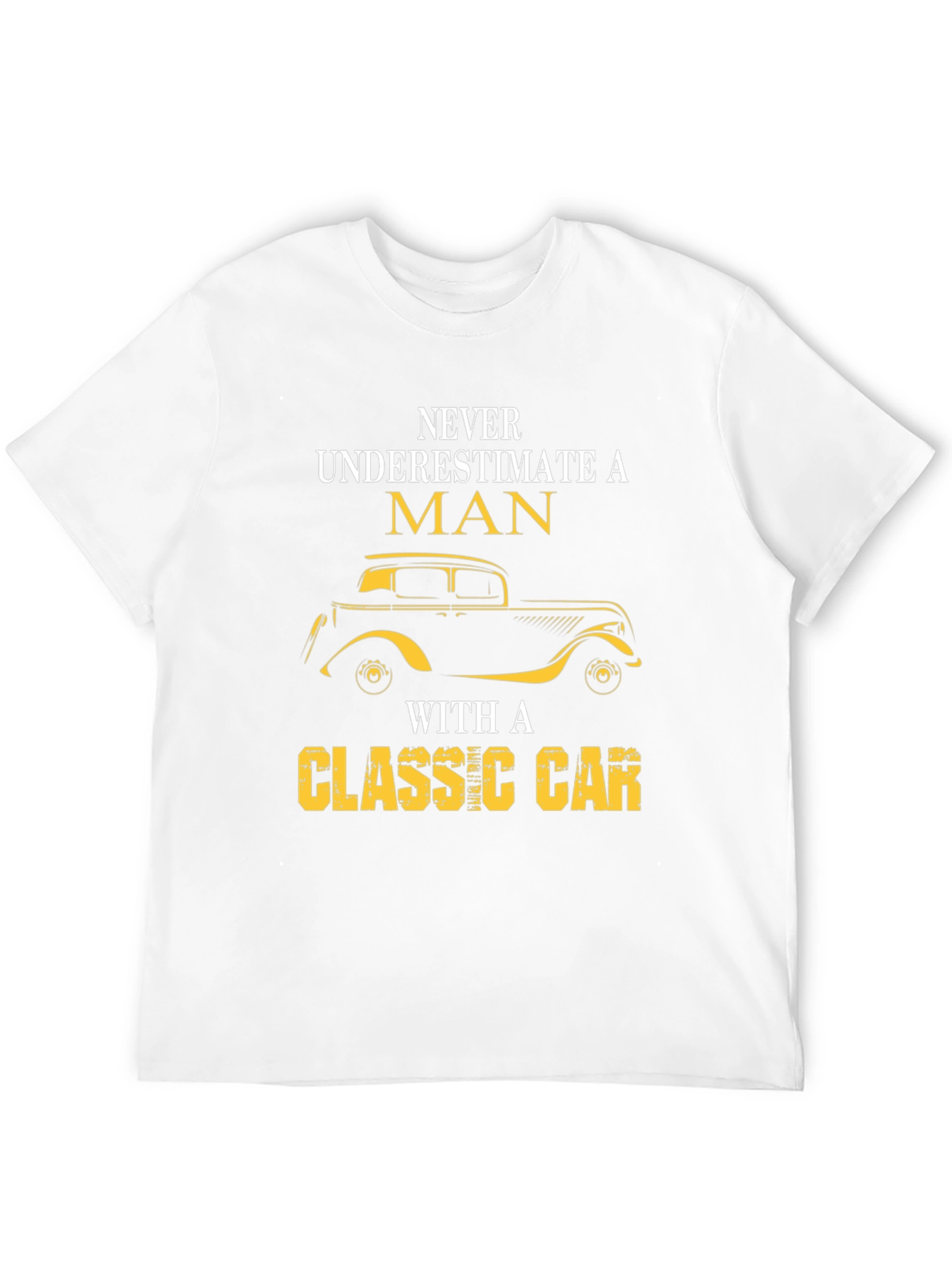 Classic Car Lover T-Shirt - Never Underestimate A Man