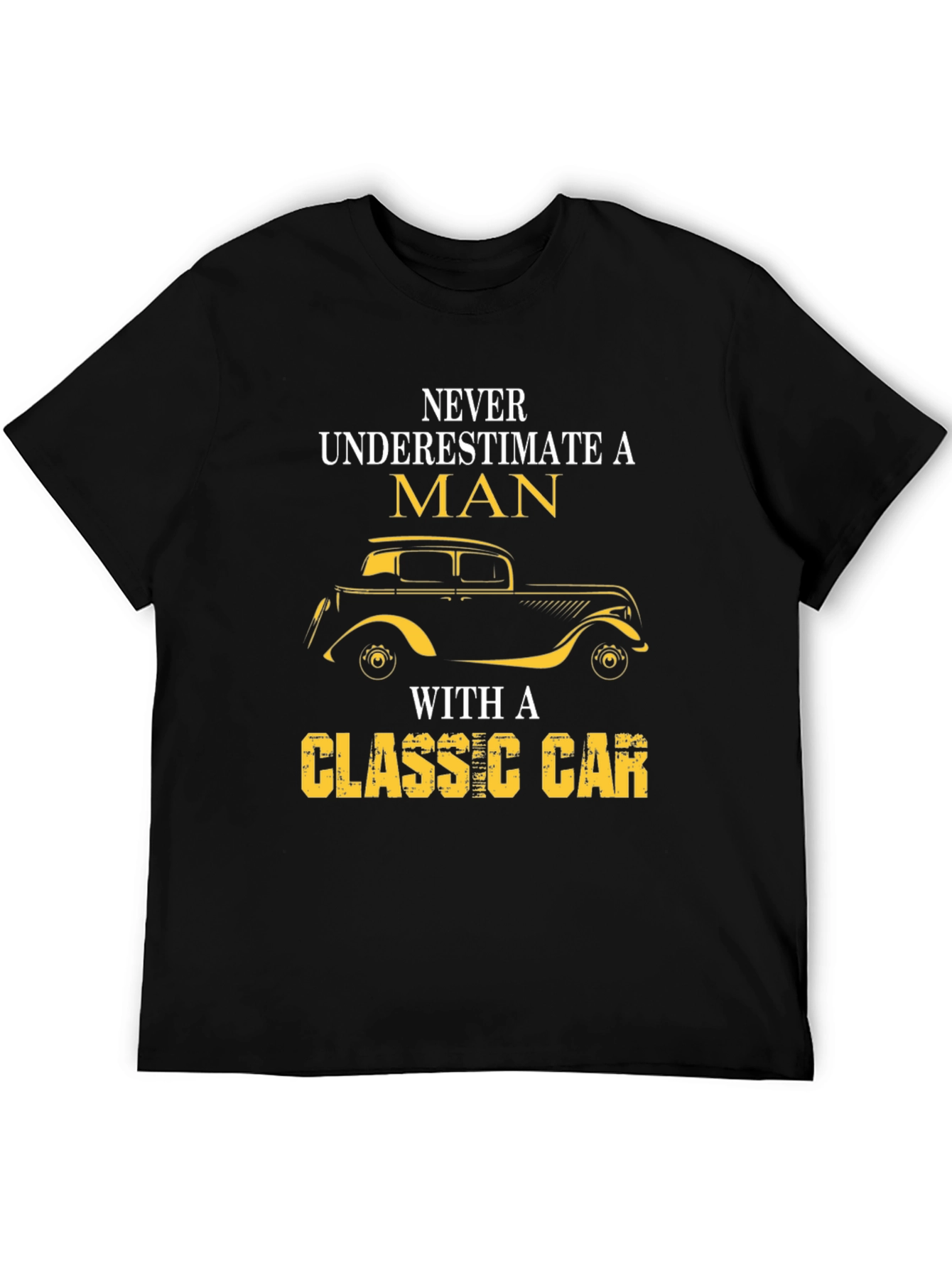 Classic Car Lover T-Shirt - Never Underestimate A Man