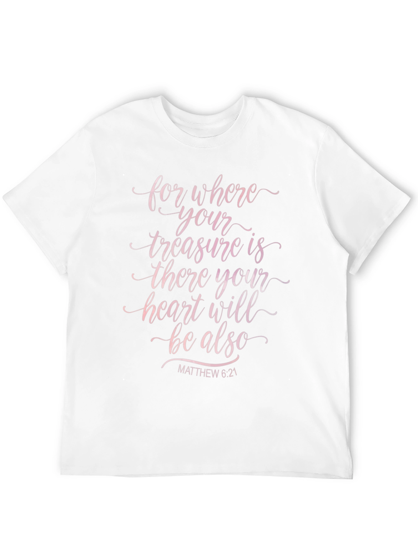 Faith T-Shirt: Matthew 6:21 Christian Apparel