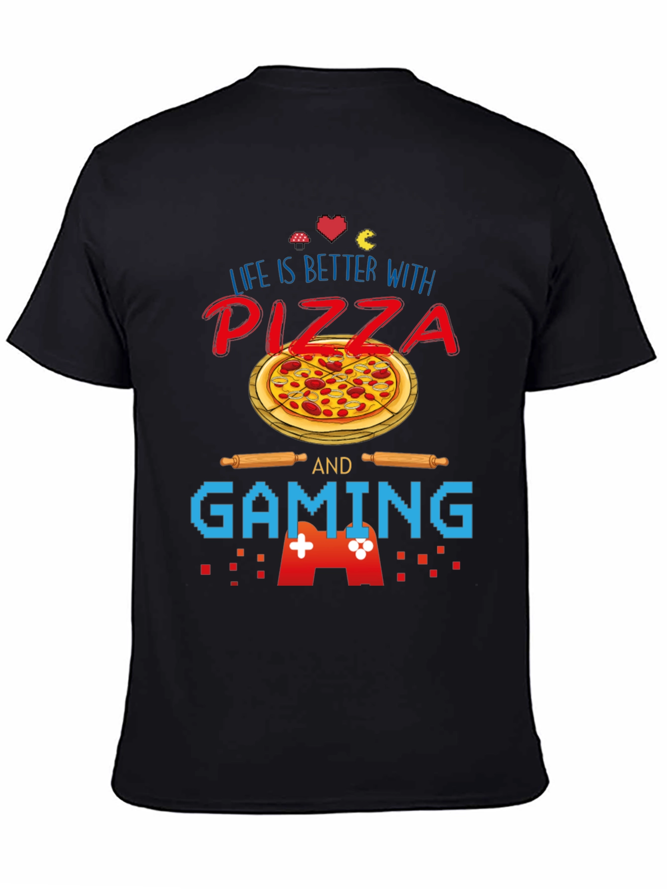 Life is Better with Pizza and Gaming T-Shirt