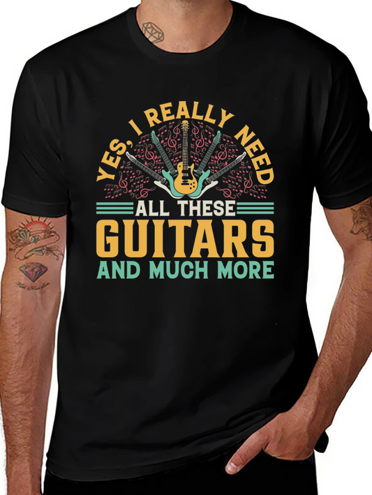 Guitar Lover T-Shirt: Yes I Need All These Guitars