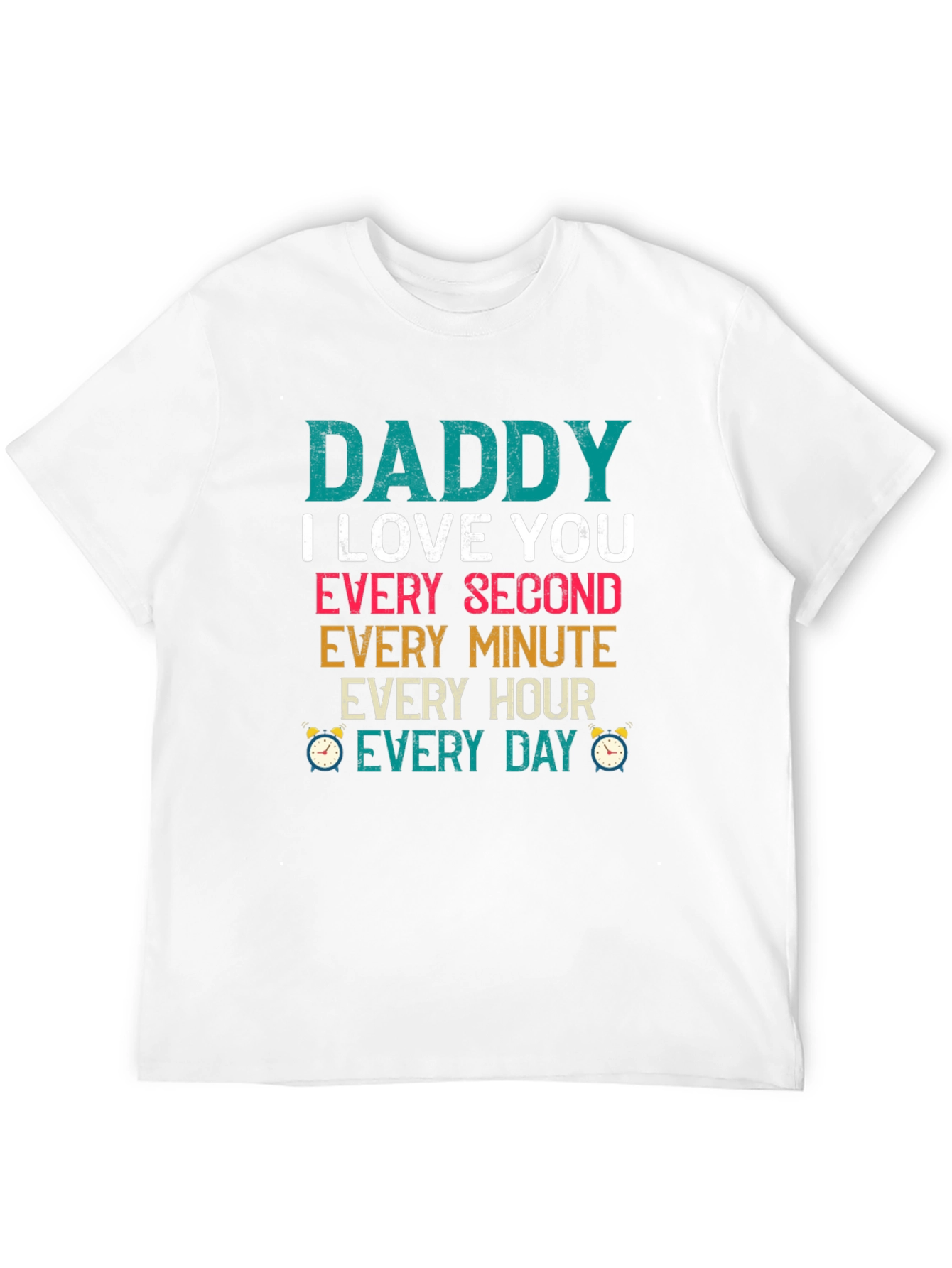 Dad I Love You Every Second T-Shirt