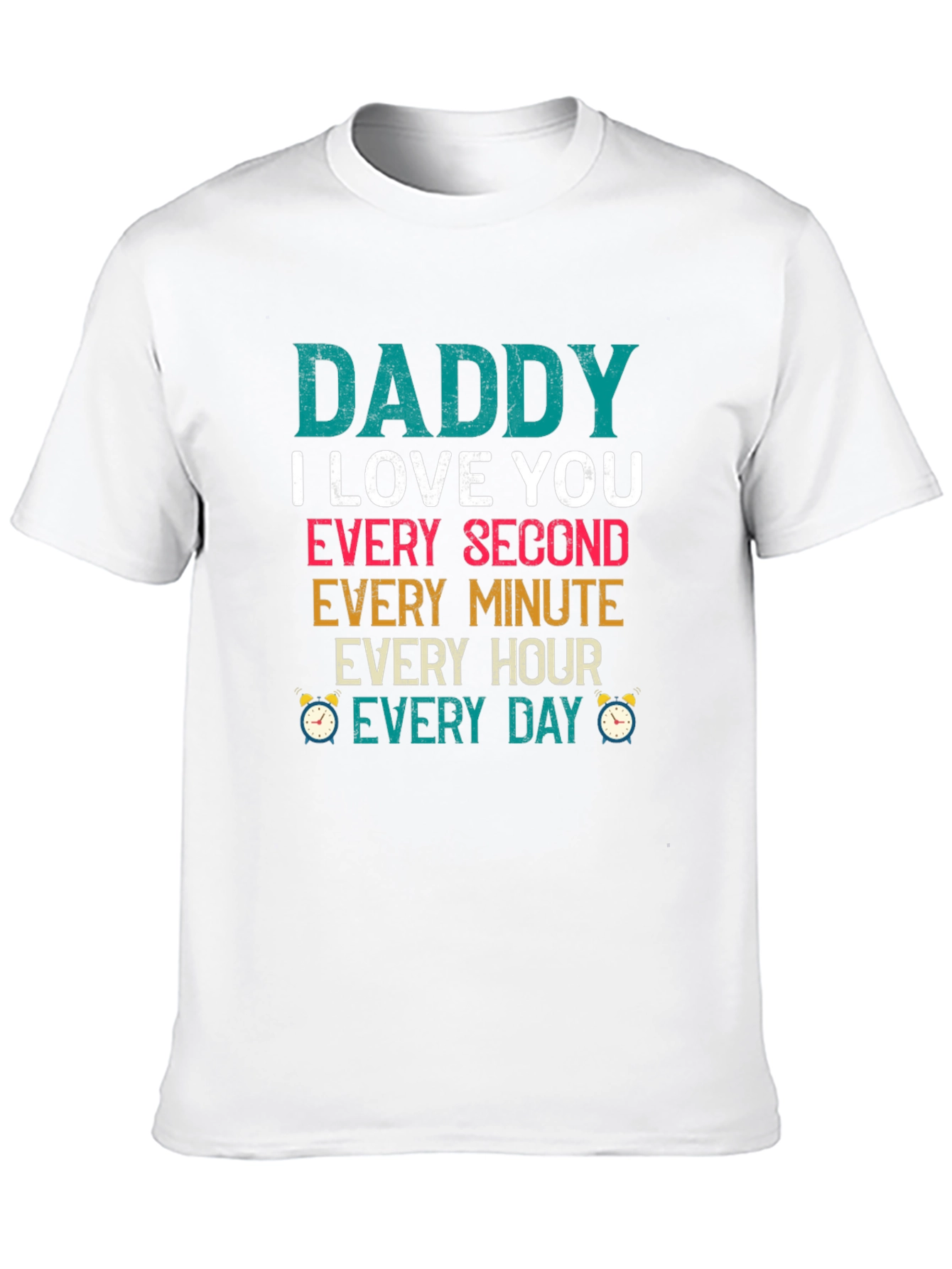 Dad I Love You Every Second T-Shirt