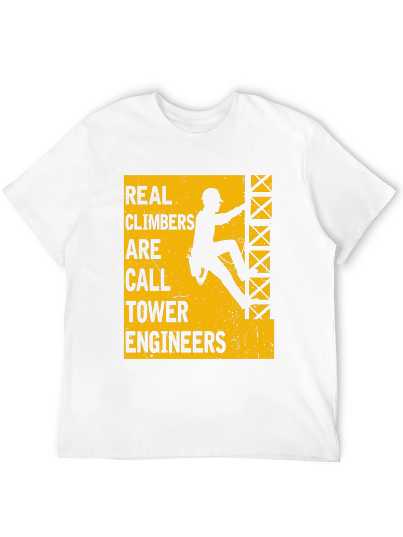 Real Climbers Are Call Tower Engineers Graphic Tee