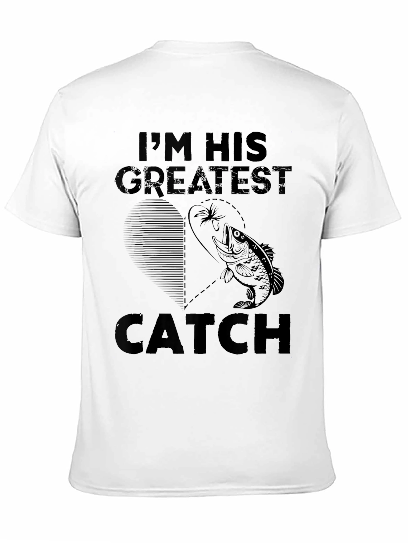 Im His Greatest Catch T-Shirt - Fishing Gift