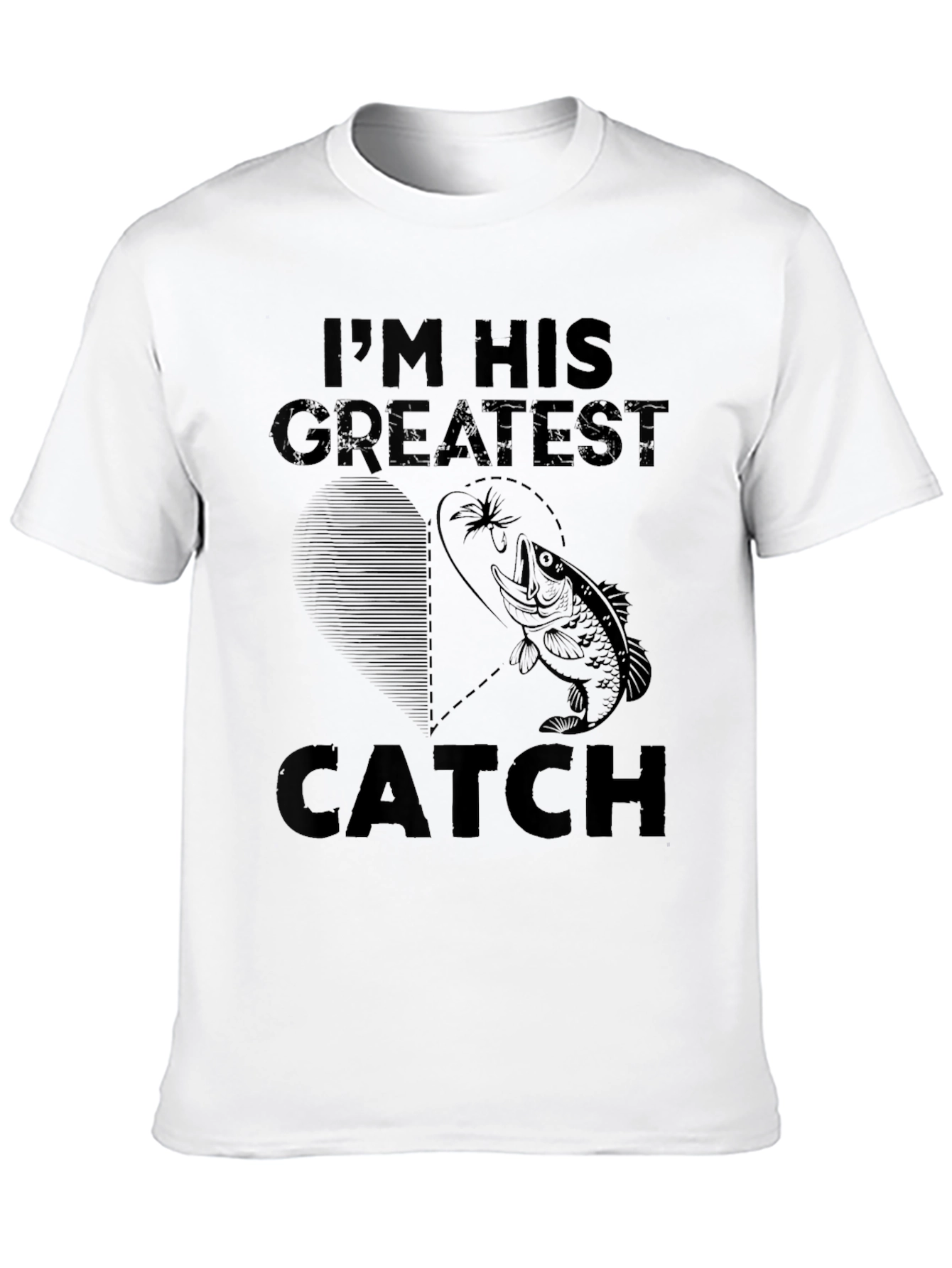 Im His Greatest Catch T-Shirt - Fishing Gift