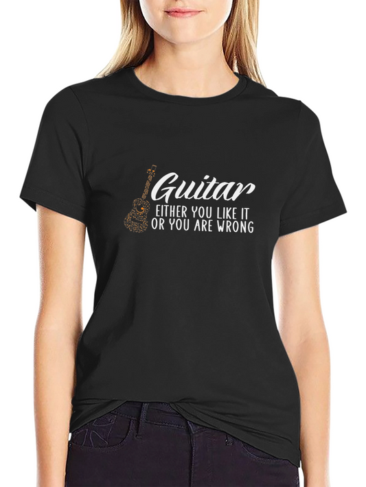 Guitar Lover Tee: Either You Like It Or You Are Wrong!
