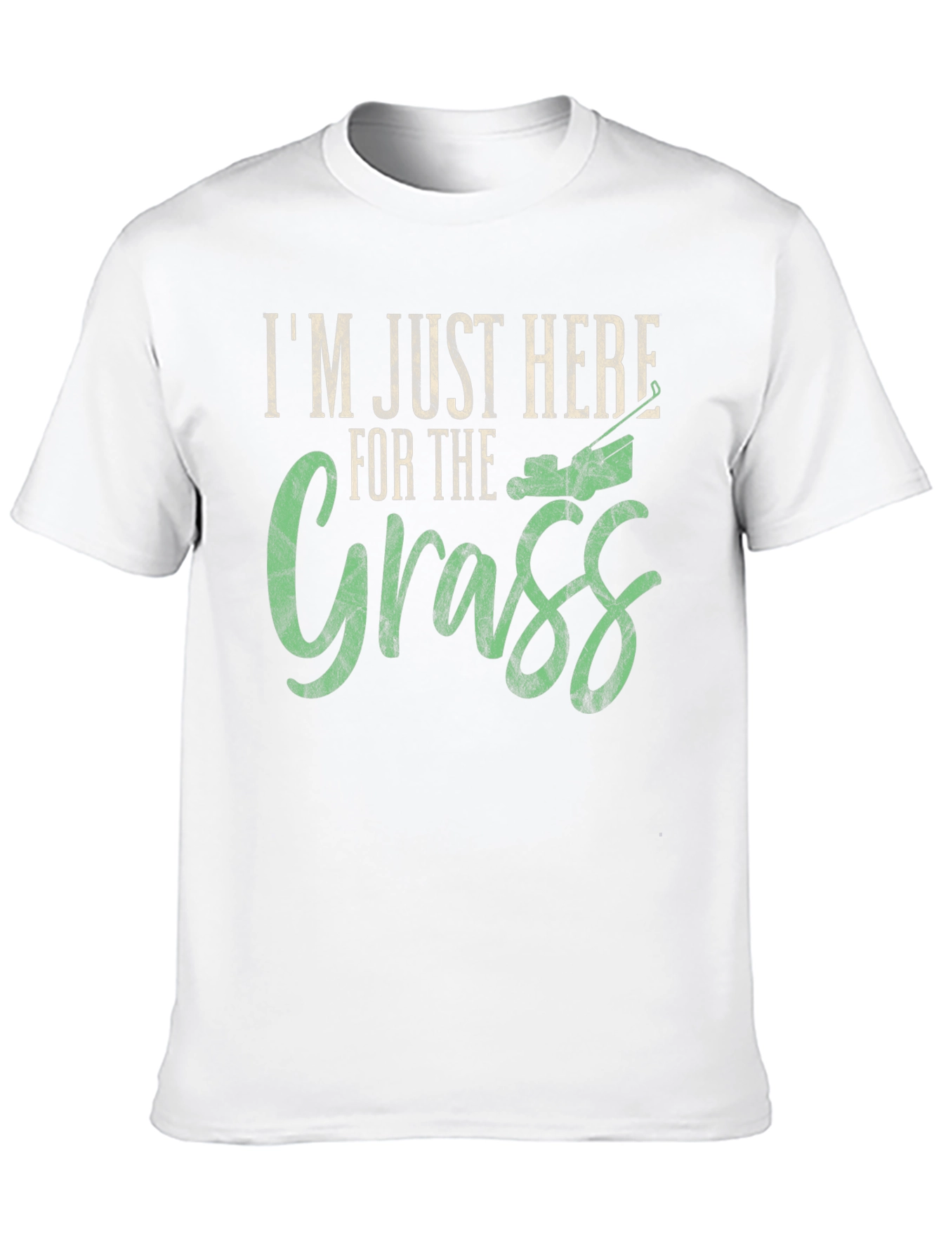 Im Just Here for the Grass T-Shirt